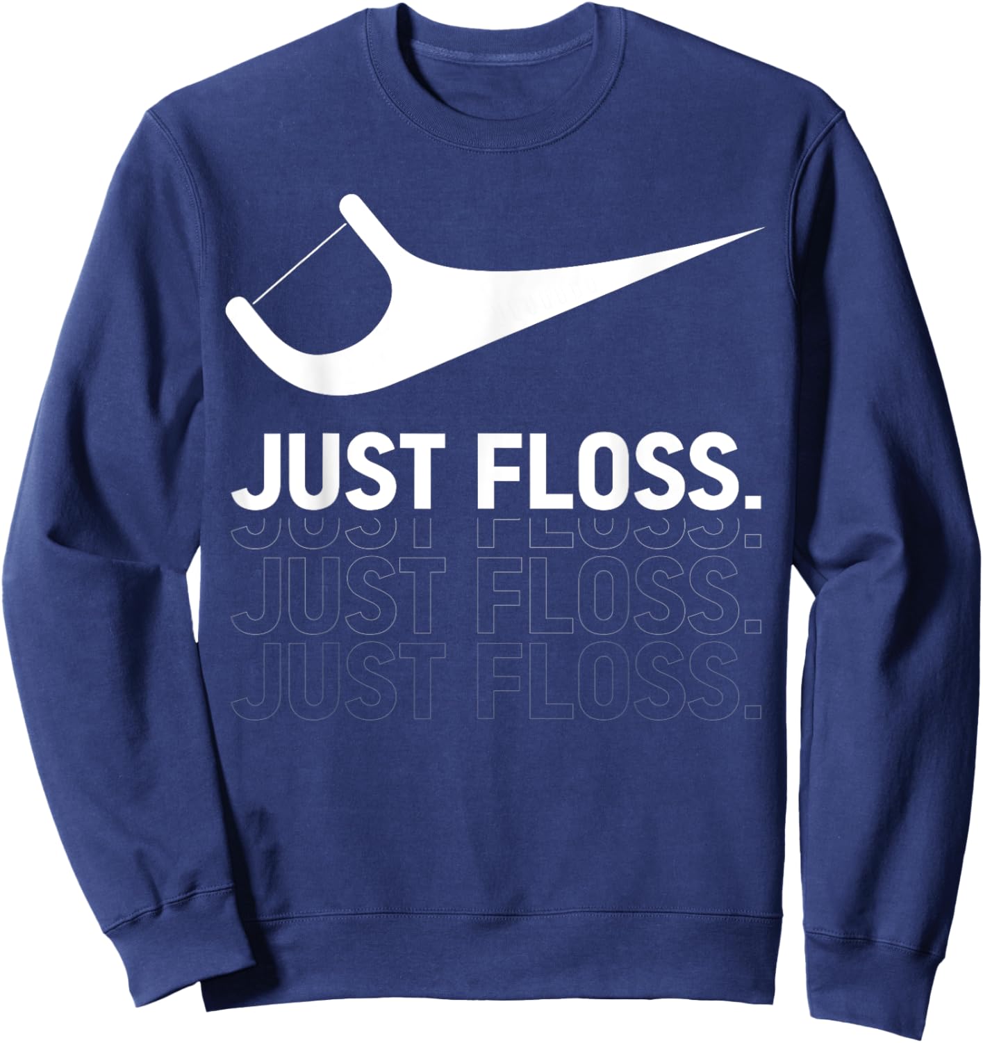 Just Floss, Funny Dental Novelty Design for Dental Team Sweatshirt - Sweatshirt | Navy