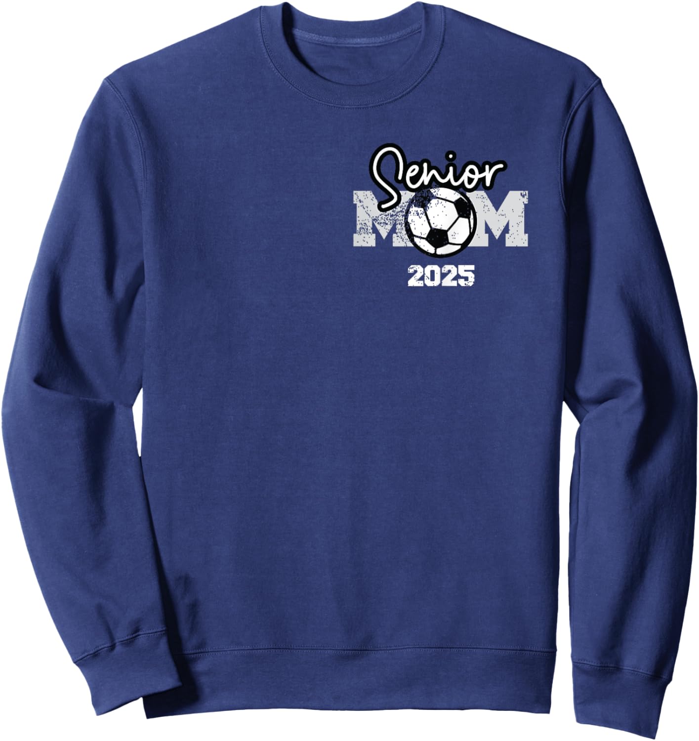 Senior Mom 2025 Soccer Class Of 2025 Graduation Sweatshirt - Sweatshirt | Navy