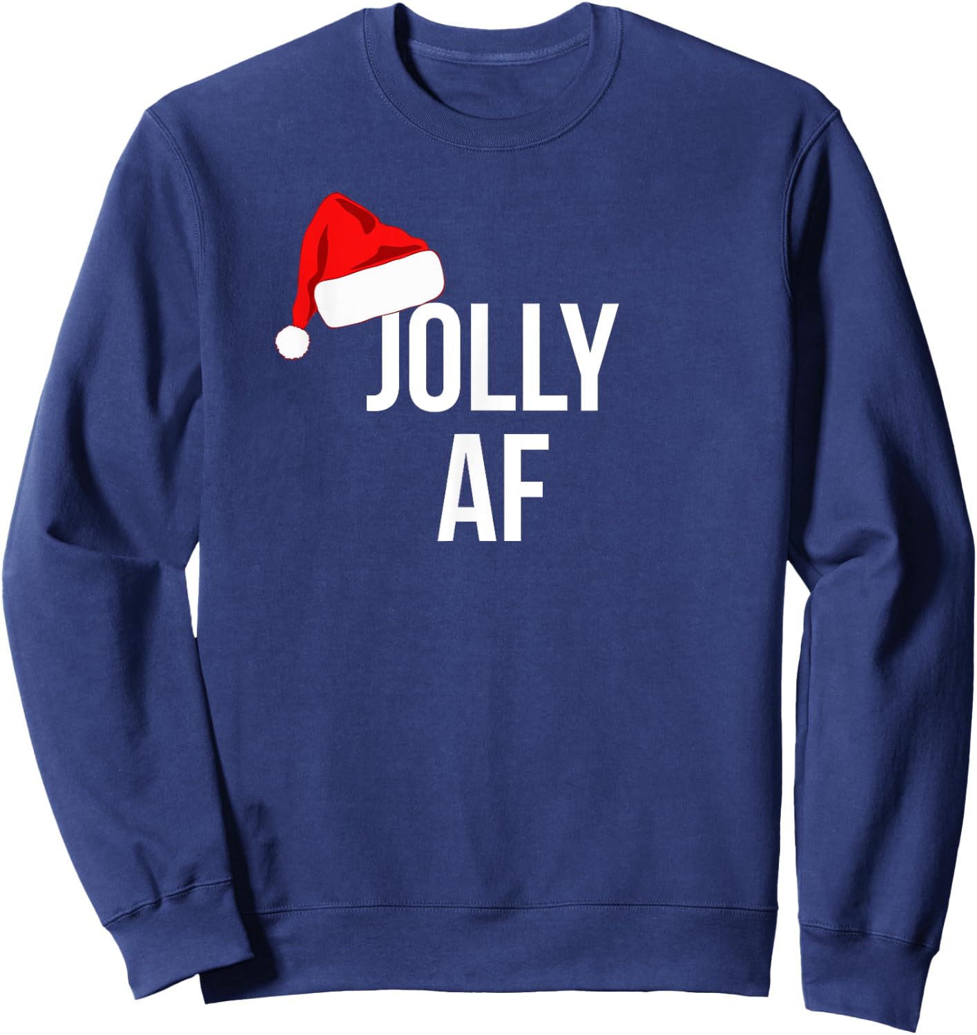Funny Jolly AF Hat Christmas Holiday Sweatshirt - Sweatshirt | Navy