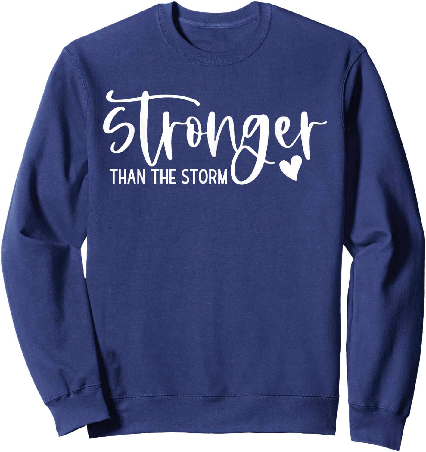 Stronger Than the Storm Inspirational & Motivational Sweatshirt - Sweatshirt | Navy