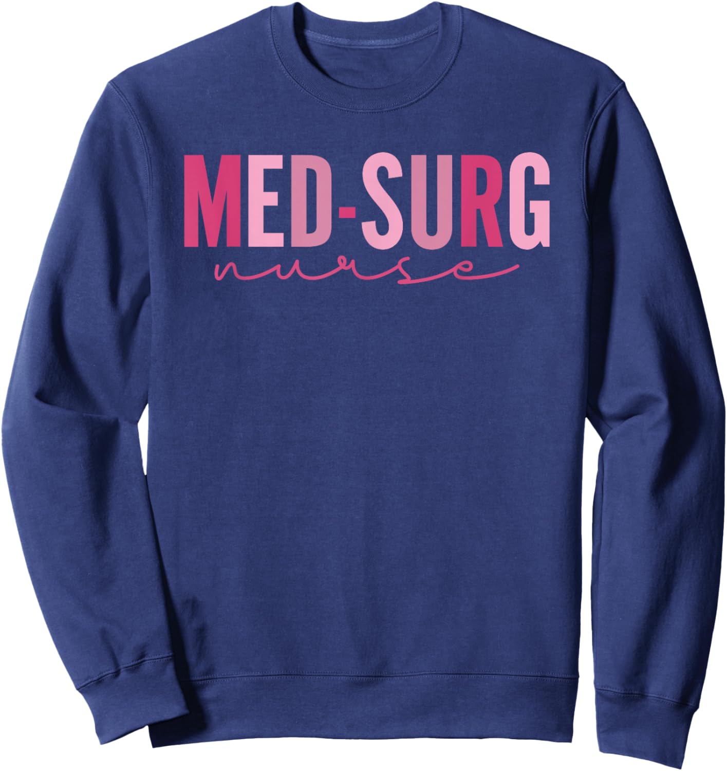 Med Surg Nurse Appreciation Nursing School Graduation Women Sweatshirt - Sweatshirt | Navy