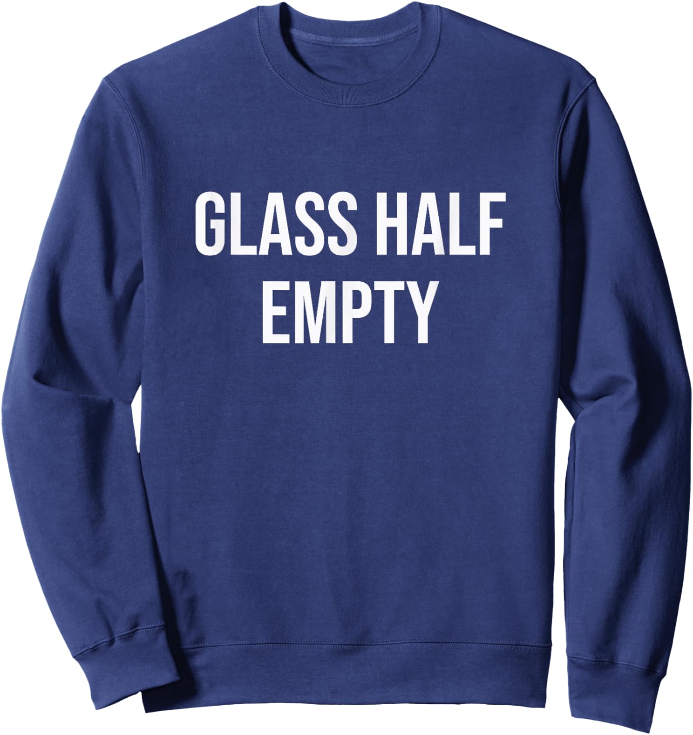 Glass Half Empty Sweatshirt - Sweatshirt | Navy