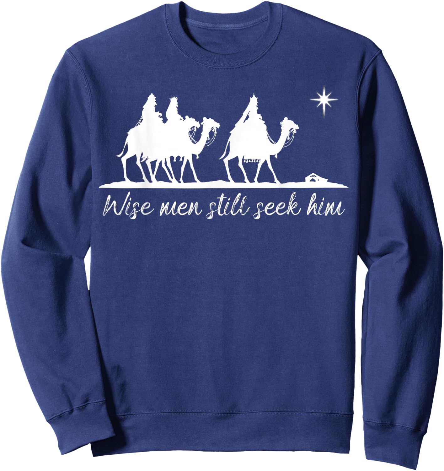 Wise Men Still Seek Him Christian Faith Christmas Sweatshirt - Sweatshirt | Navy