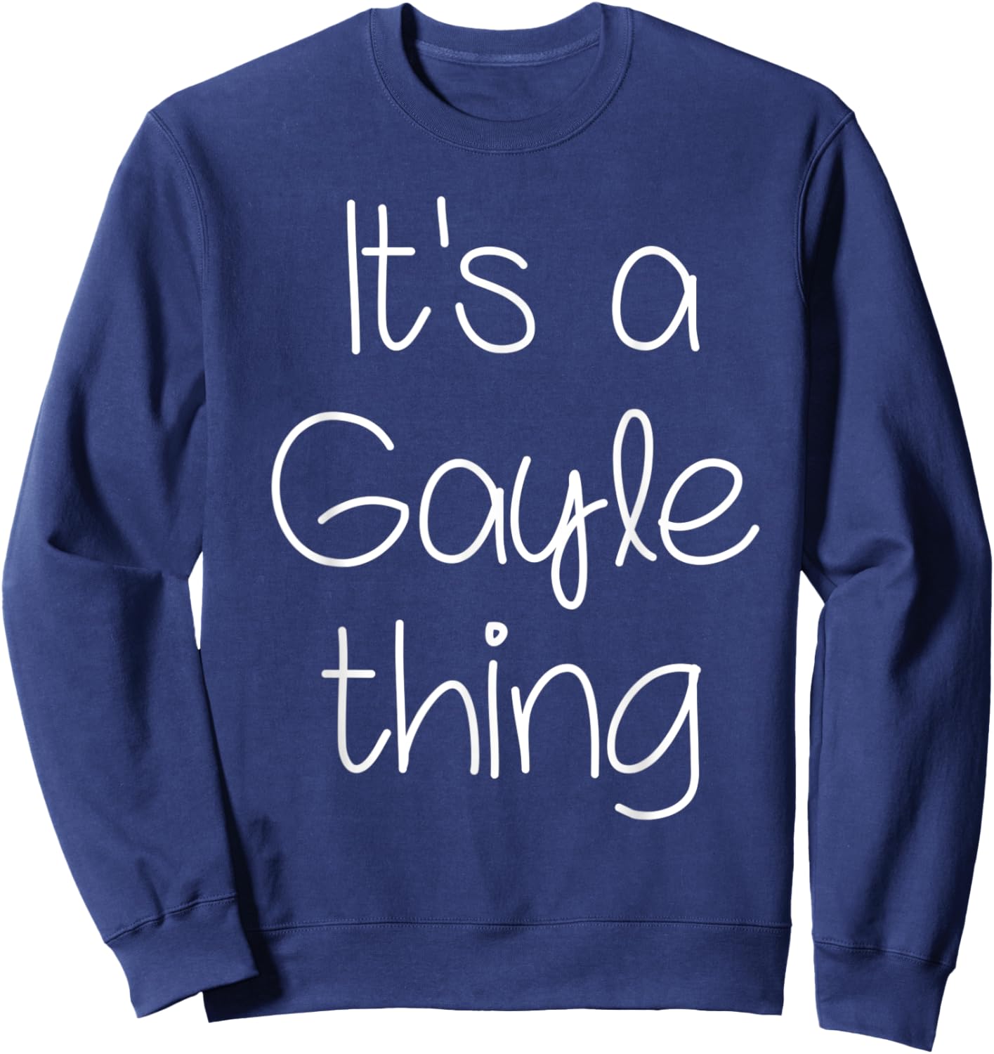 IT'S A GAYLE THING Funny Birthday Women Name Gift Sweatshirt - Sweatshirt | Navy