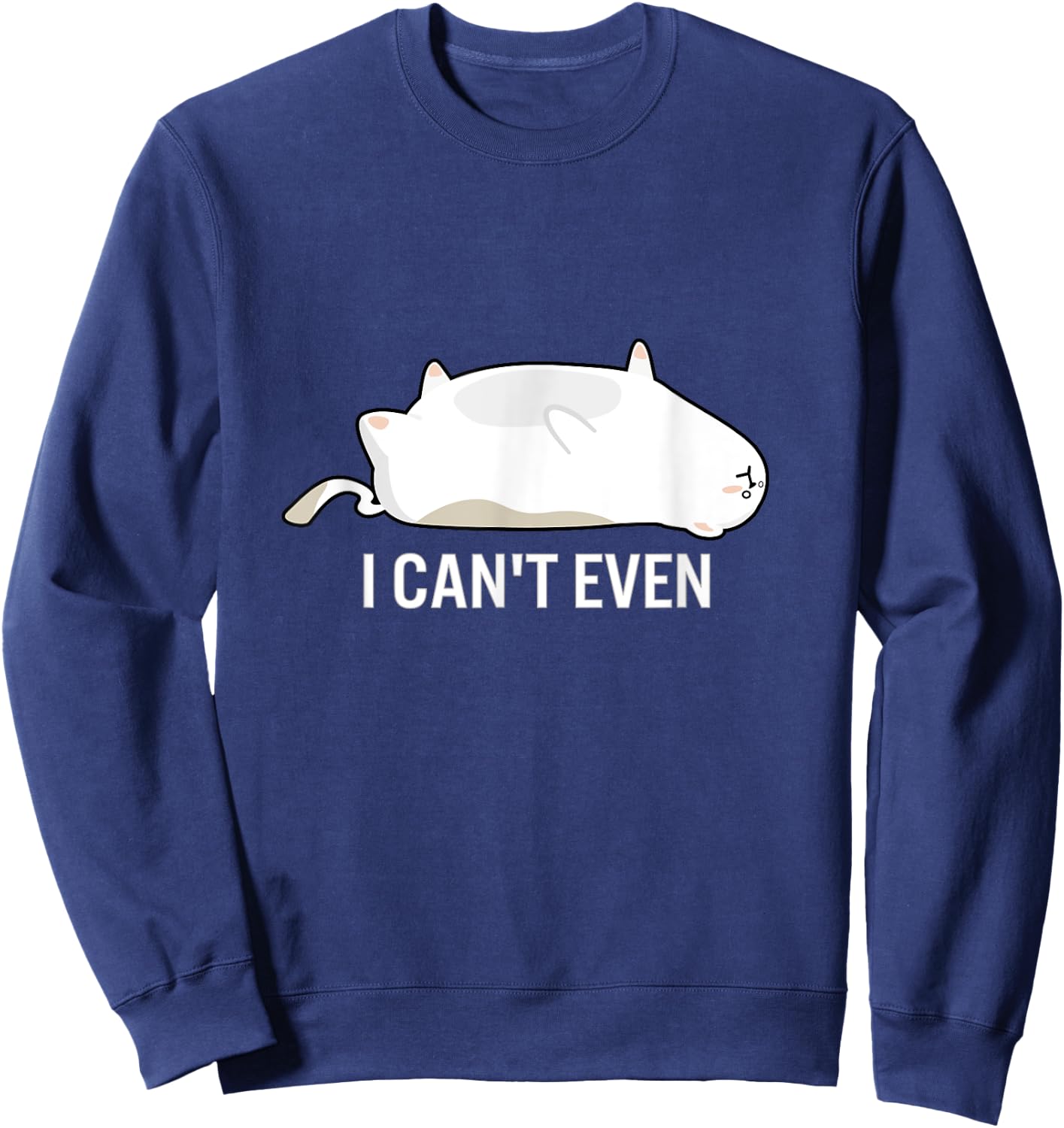 I Can't Even Cat Funny Stressed Out Lazy Upside Down Kitten Women Kids Sweatshirt - Sweatshirt | Navy
