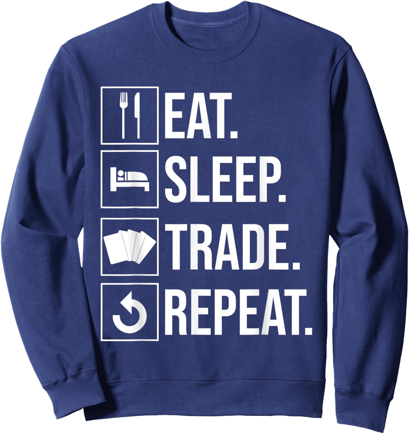 Eat Sleep Trade Repeat Trading Card Sweatshirt - Sweatshirt | Navy