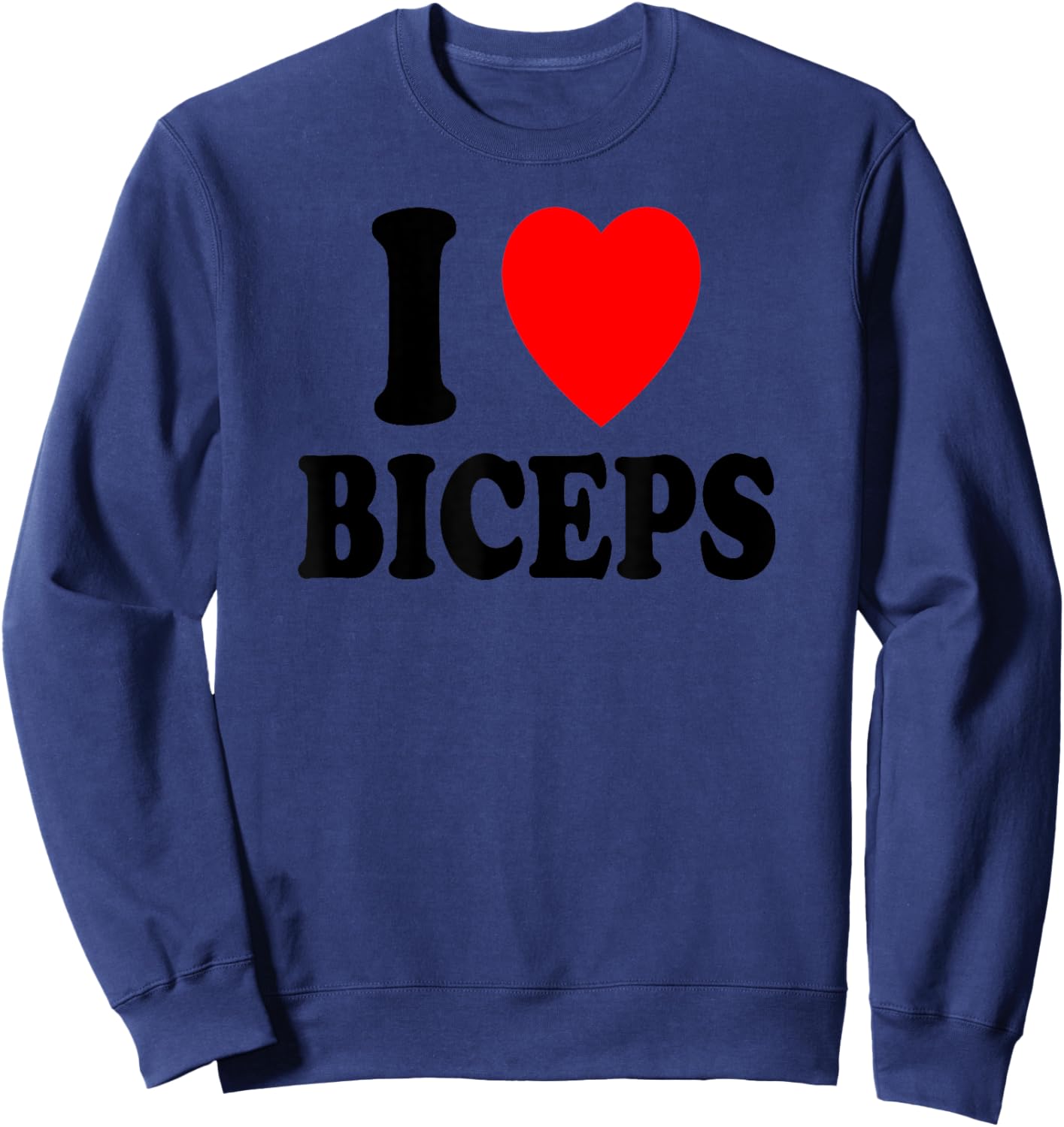 I Heart (Love) Biceps Gym Muscles Lifting Arms Flexing Sweatshirt - Sweatshirt | Navy