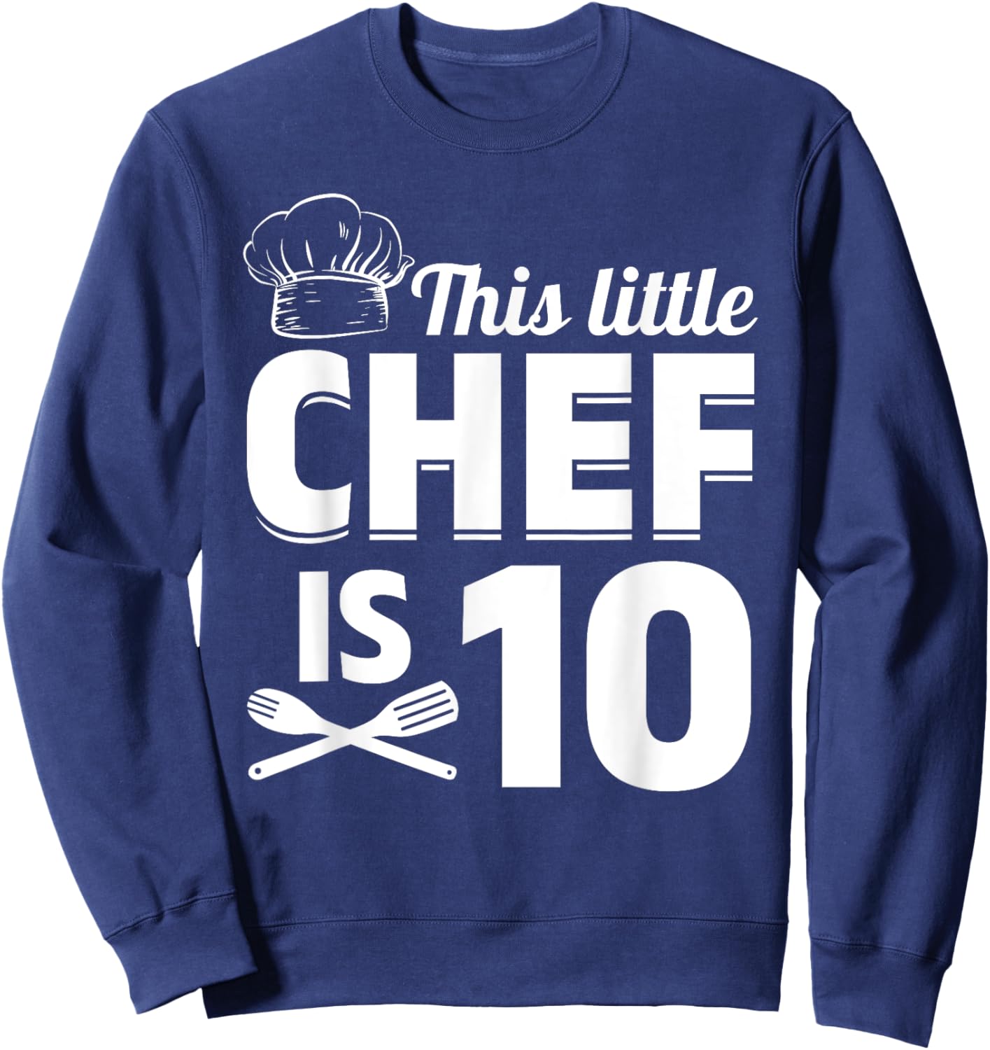 This Little Chef Is 10 Cook Chef Birthday Chef Kid Cook Chef Sweatshirt - Sweatshirt | Navy