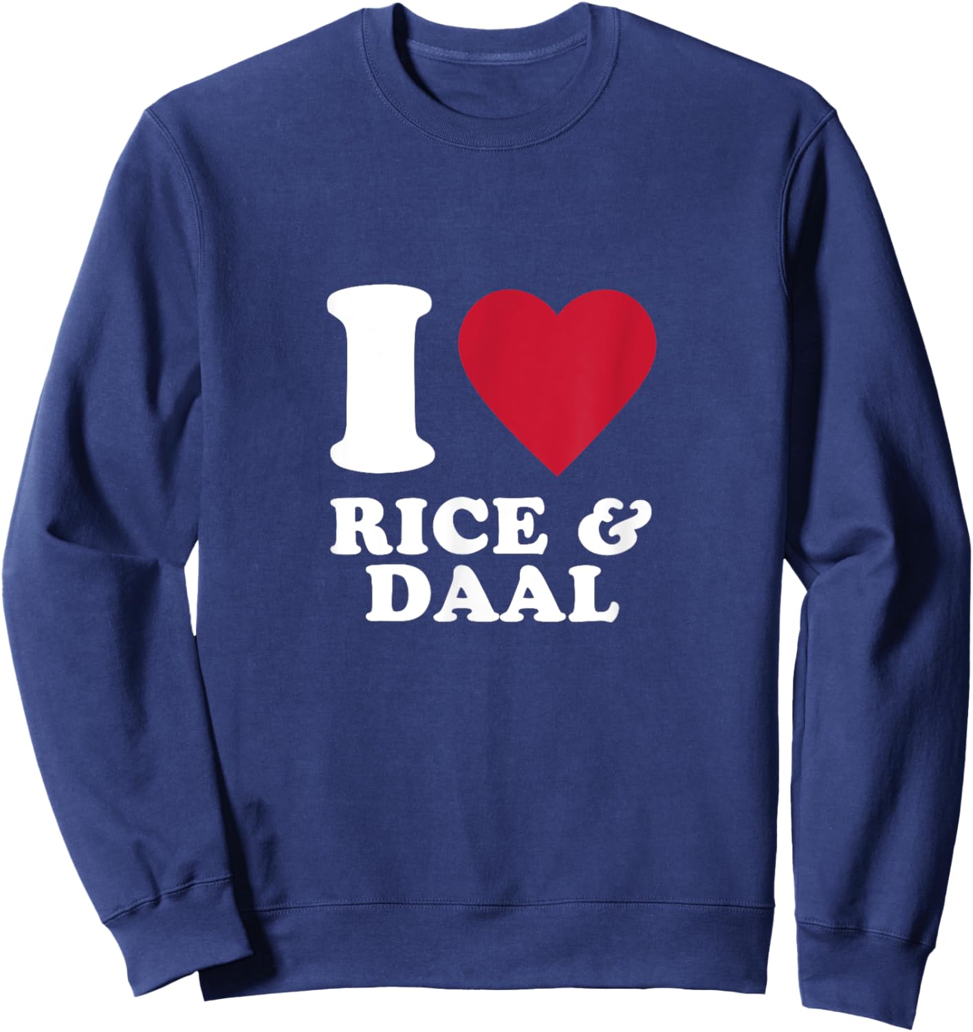 I Love Rice and Daal Sweatshirt - Sweatshirt | Navy