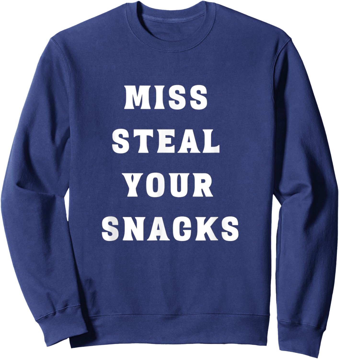 Miss Steal Your Snacks Funny Snack Lover Sweatshirt - Sweatshirt | Navy