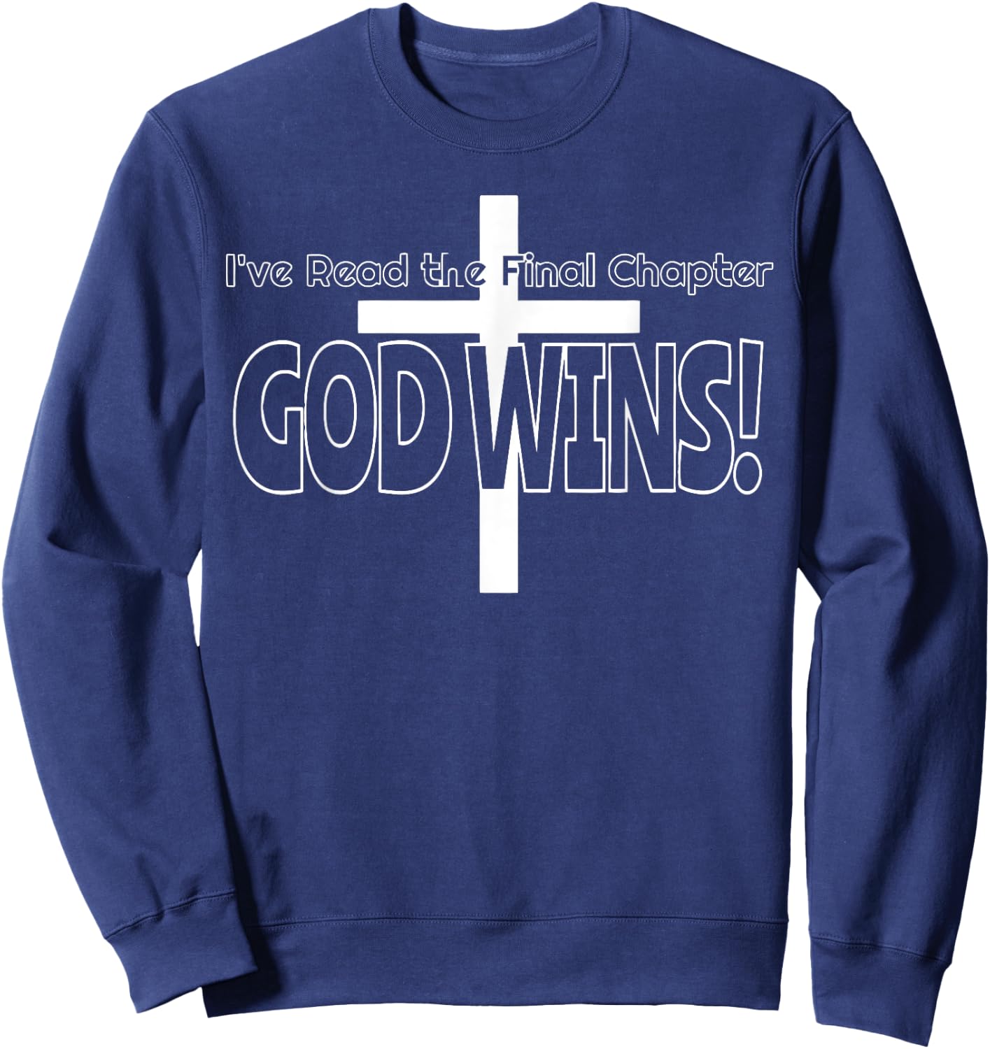 I've read the final chapter God wins Christian Sweatshirt - Sweatshirt | Navy