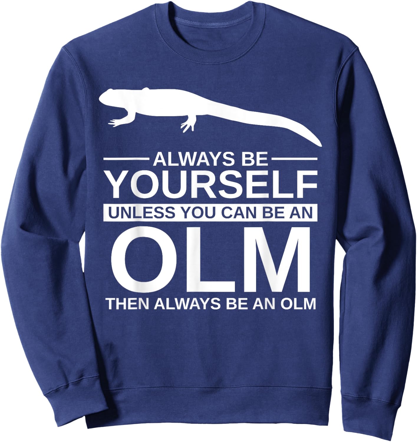 Always Be Yourself Olm Gift Women Salamander Animal Sweatshirt - Sweatshirt | Navy