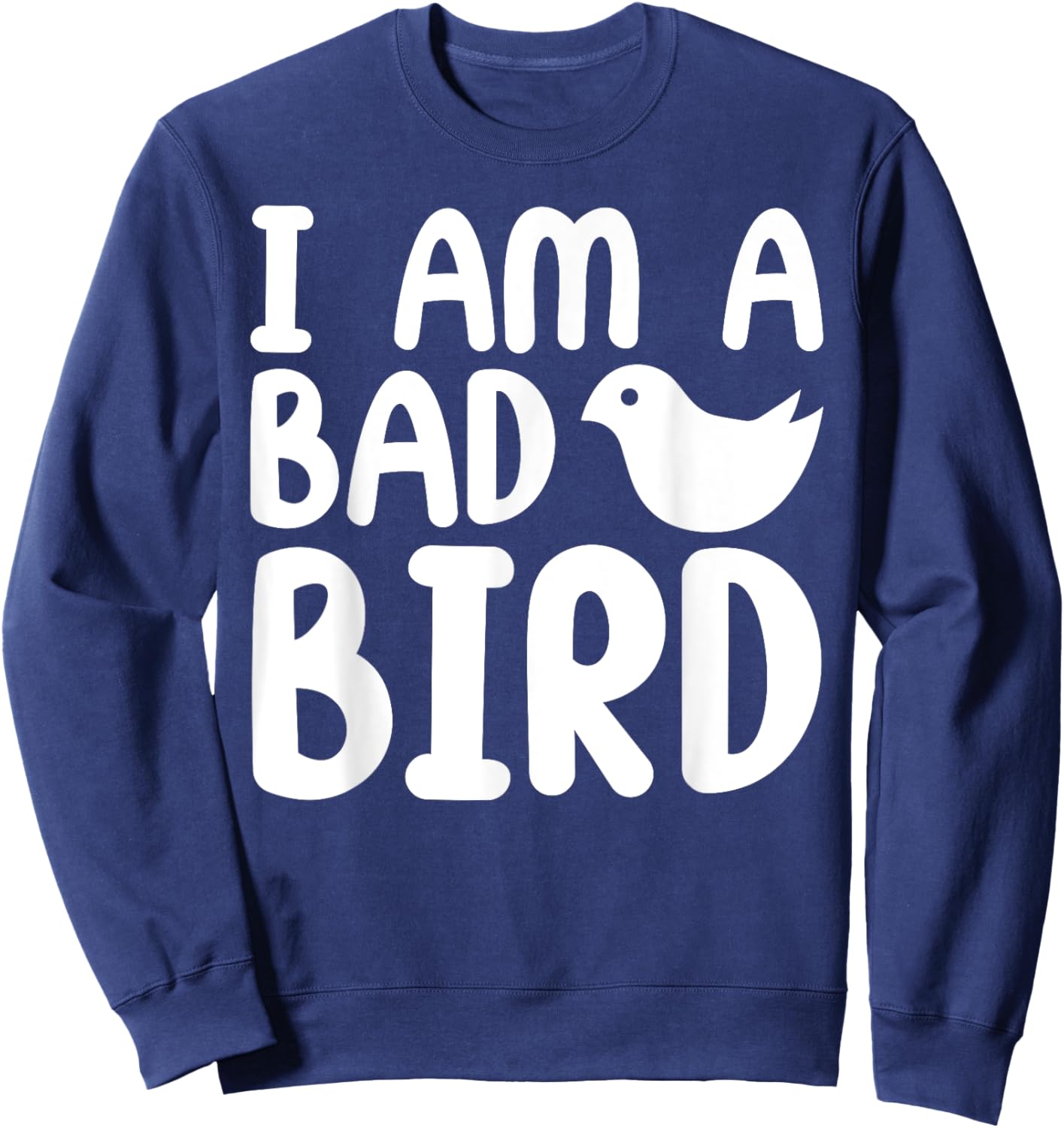 Parrots Bird - I Am a Bad Bird Sweatshirt - Sweatshirt | Navy