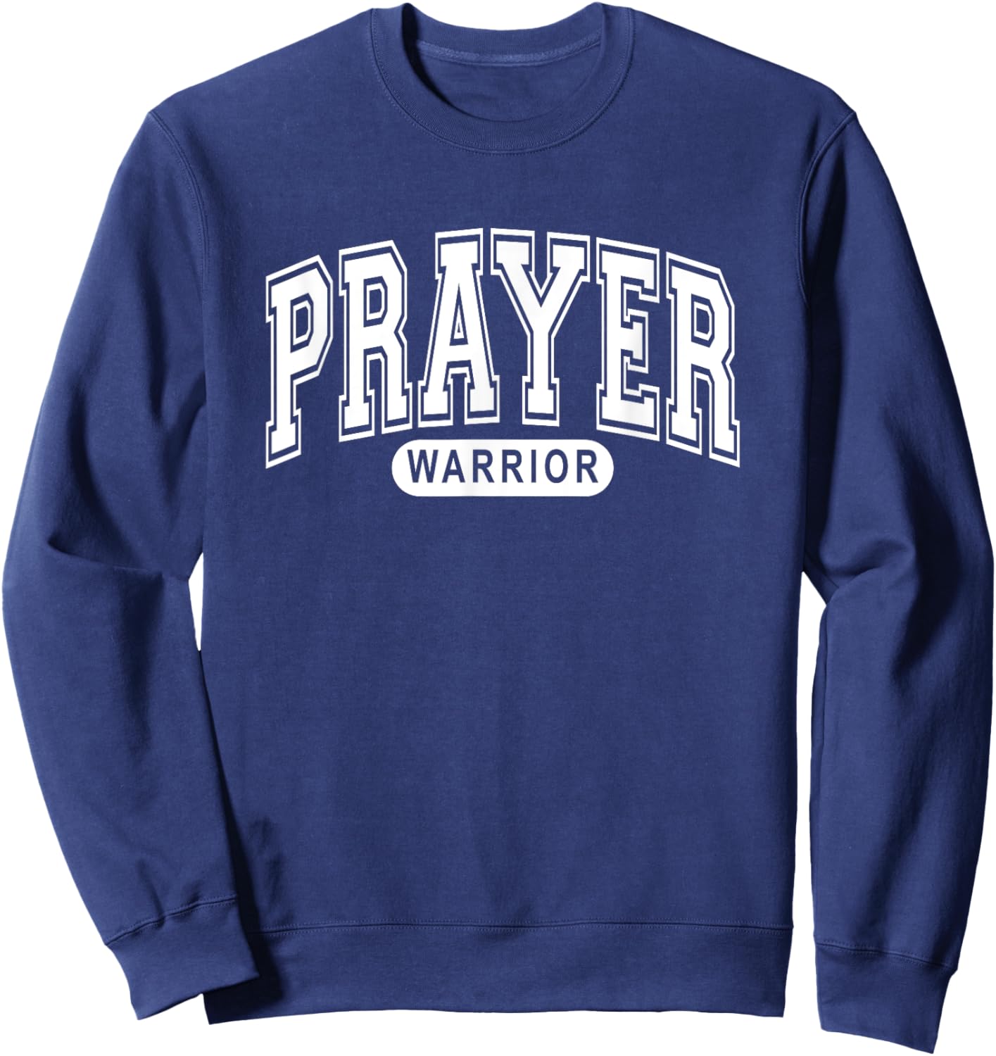 Prayer Warrior - Christian Faith, Arched Varsity - Lifestyle Sweatshirt - Sweatshirt | Navy
