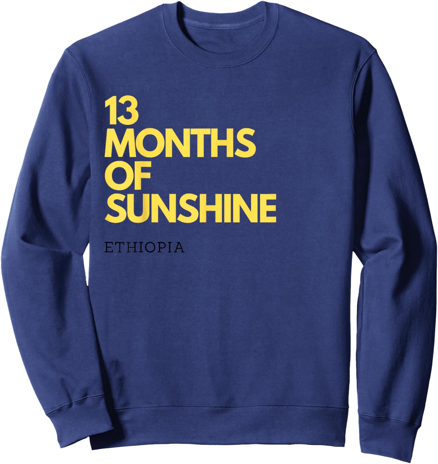 13 Months of Sunshine Ethiopia graphic Men Women Sweatshirt - Sweatshirt | Navy