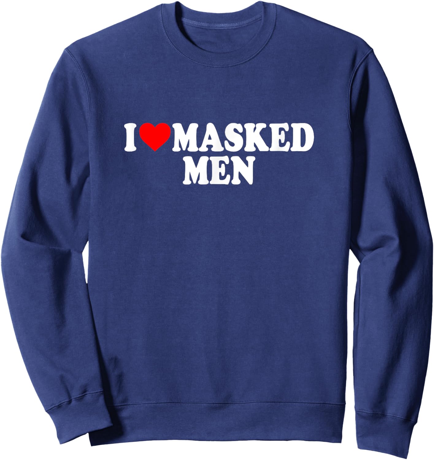 I Love Heart Masked Men Funny Gag Gifts Parties Booktok Sweatshirt - Sweatshirt | Navy