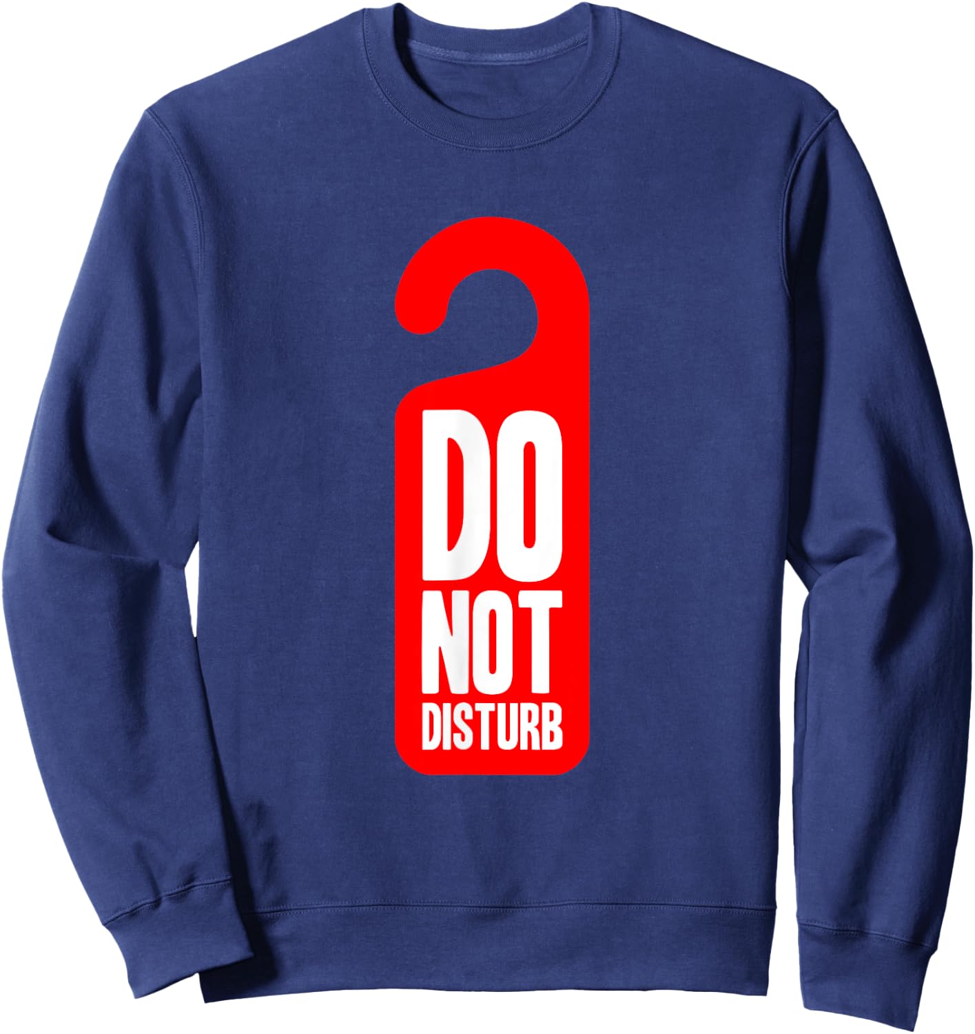 Funny Do Not Disturb Hotel Room Sign Sweatshirt - Sweatshirt | Navy