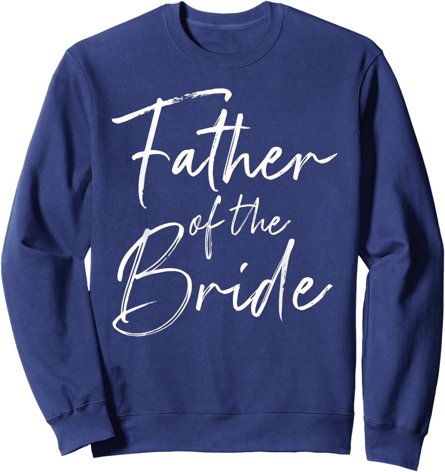 Father of the bride dad Gift wedding or bachelor party Sweatshirt - Sweatshirt | Navy