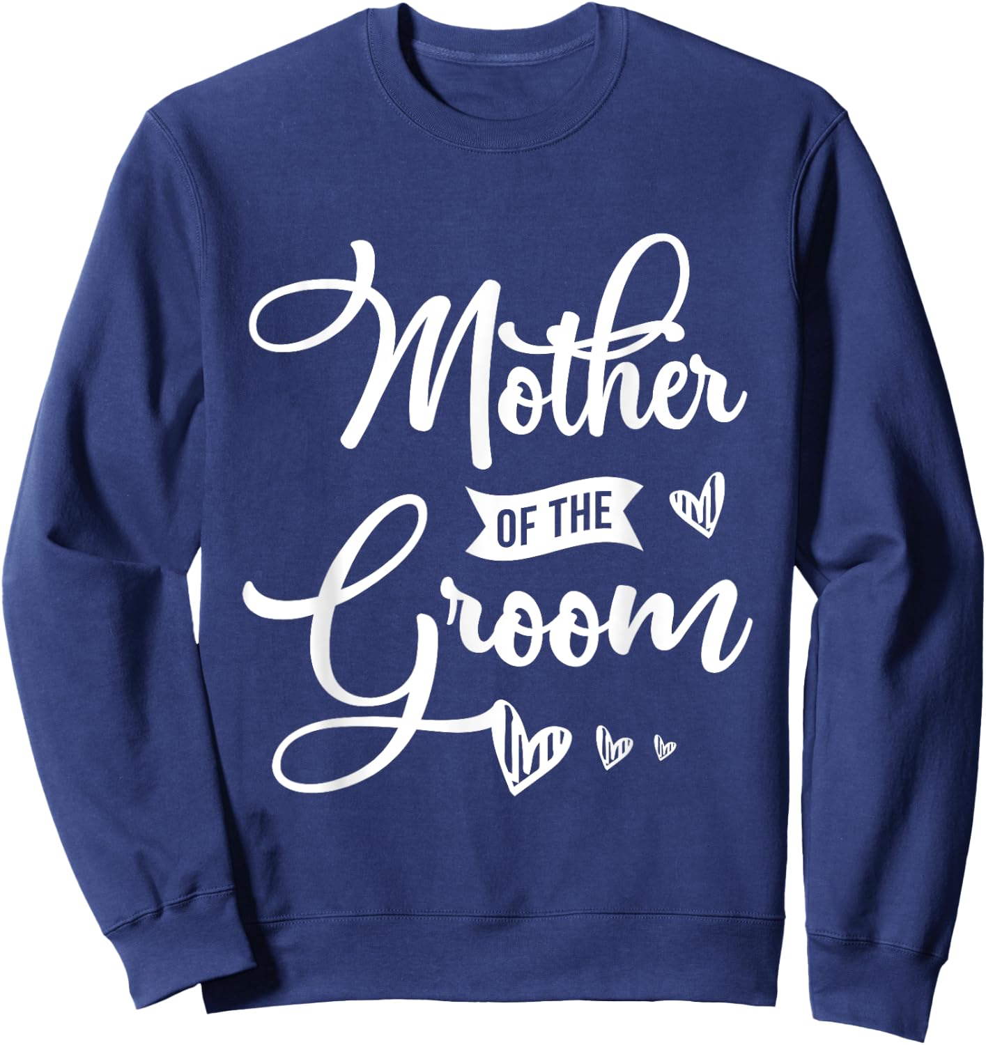 Mother of the groom Design for a Bride Wedding Sweatshirt - Sweatshirt | Navy