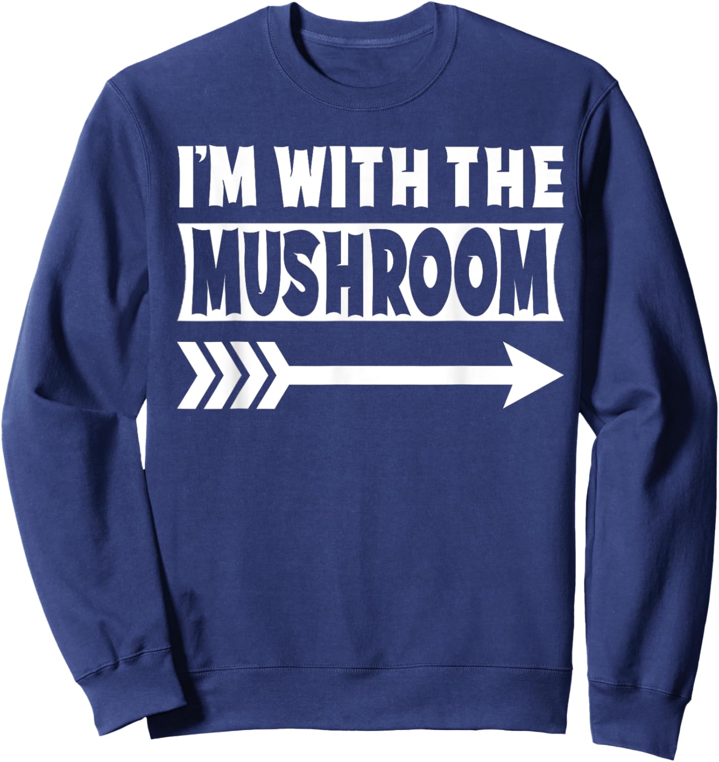 I'm With The Mushroom Halloween Costume Mushroom Halloween Sweatshirt - Sweatshirt | Navy
