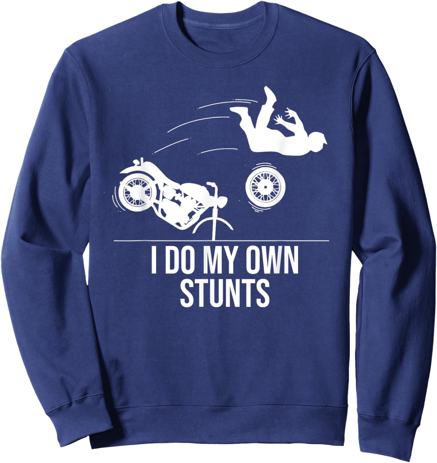 Funny I Do My Own Stunts Cool Motorcycle Gift Women Sweatshirt - Sweatshirt | Navy
