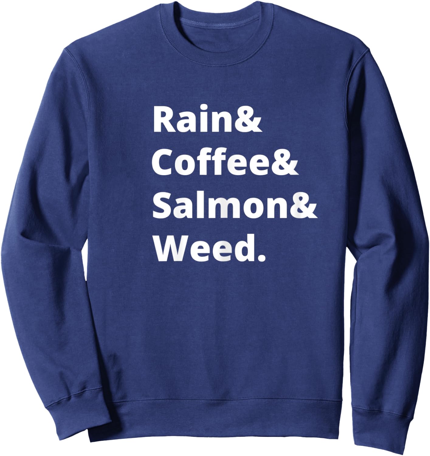 Rain and Coffee and Salmon and Weed Seattle Gift Sweatshirt - Sweatshirt | Navy