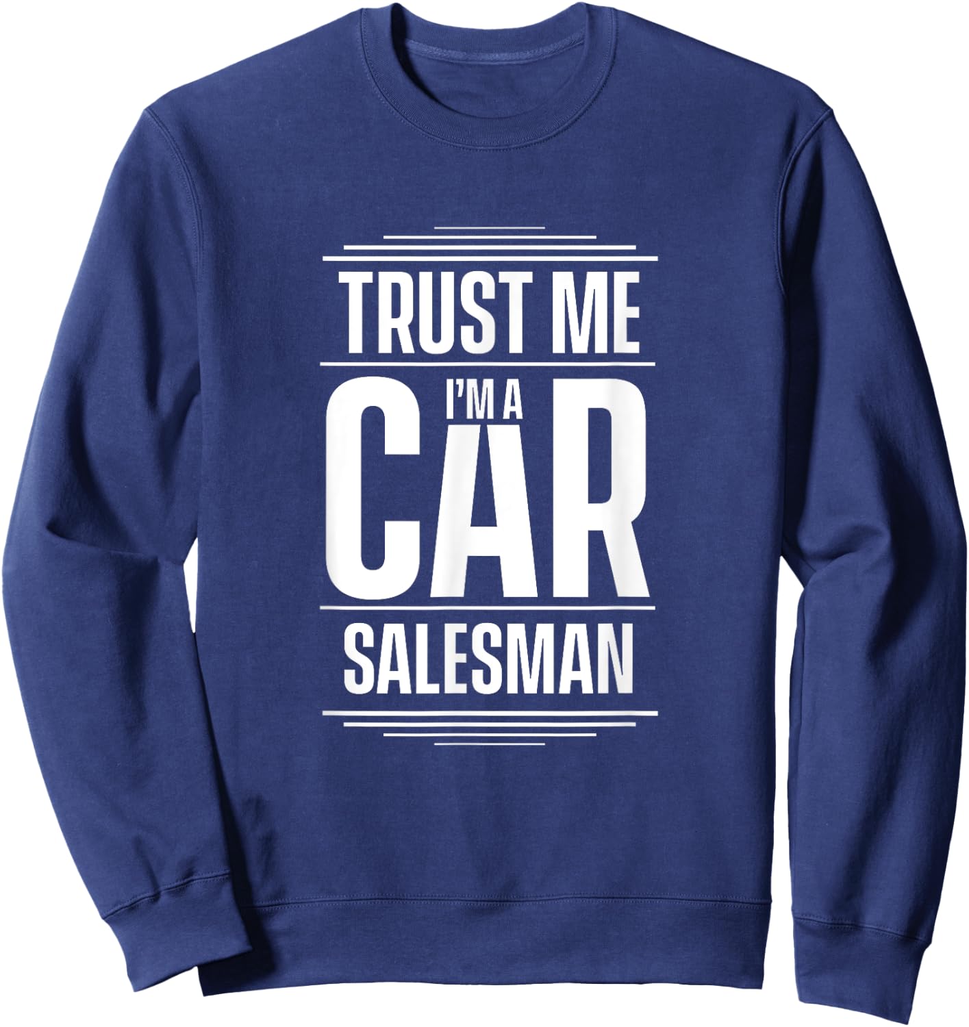 Trust me I'm a car salesman Seller Used Cars Sweatshirt - Sweatshirt | Navy