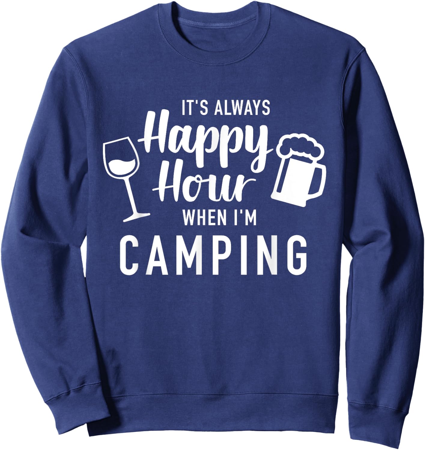 It's always happy hour when I'm camping Sweatshirt - Sweatshirt | Navy