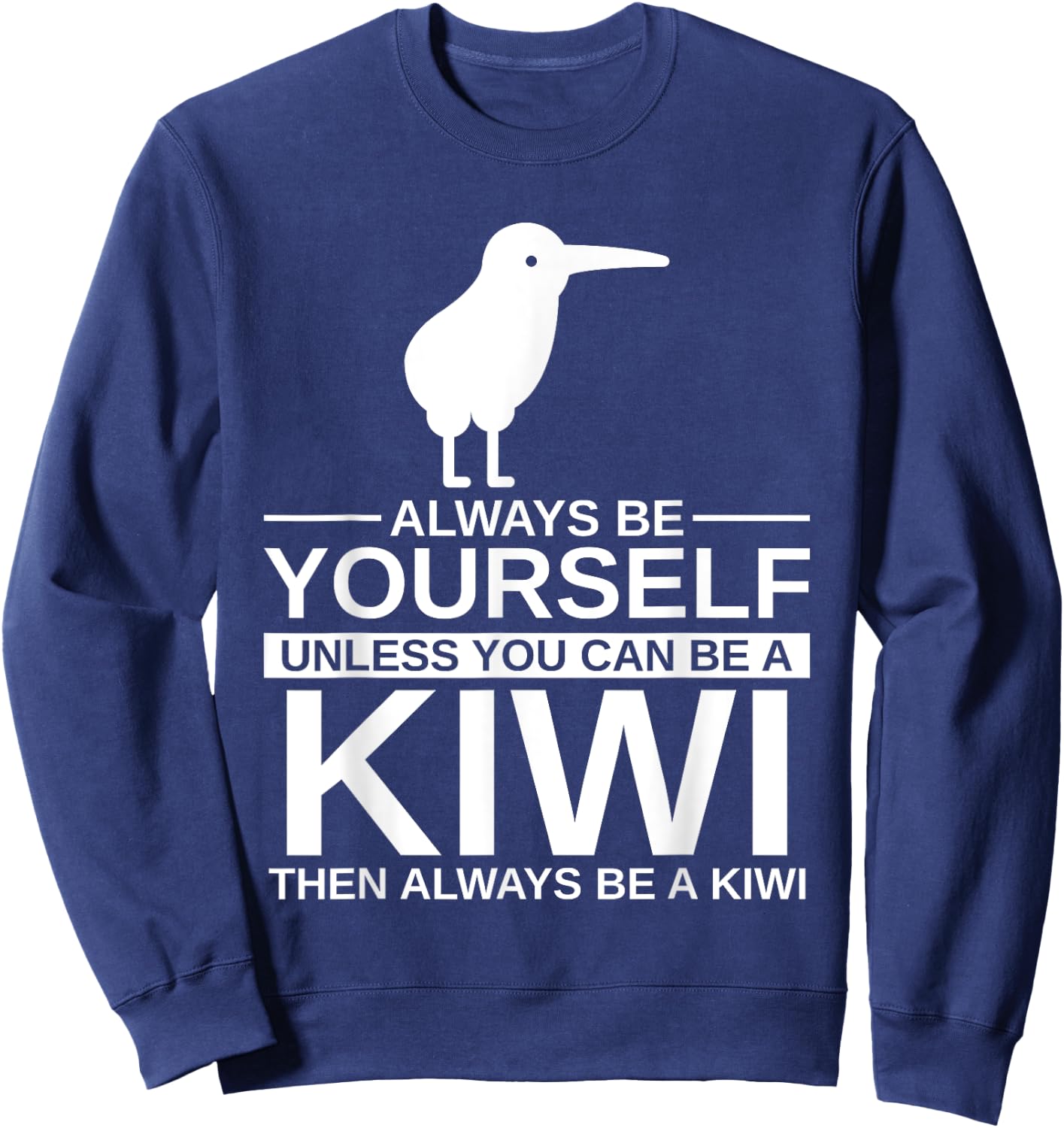 Always Be Yourself Kiwi Gift Women Bird Animal Sweatshirt - Sweatshirt | Navy