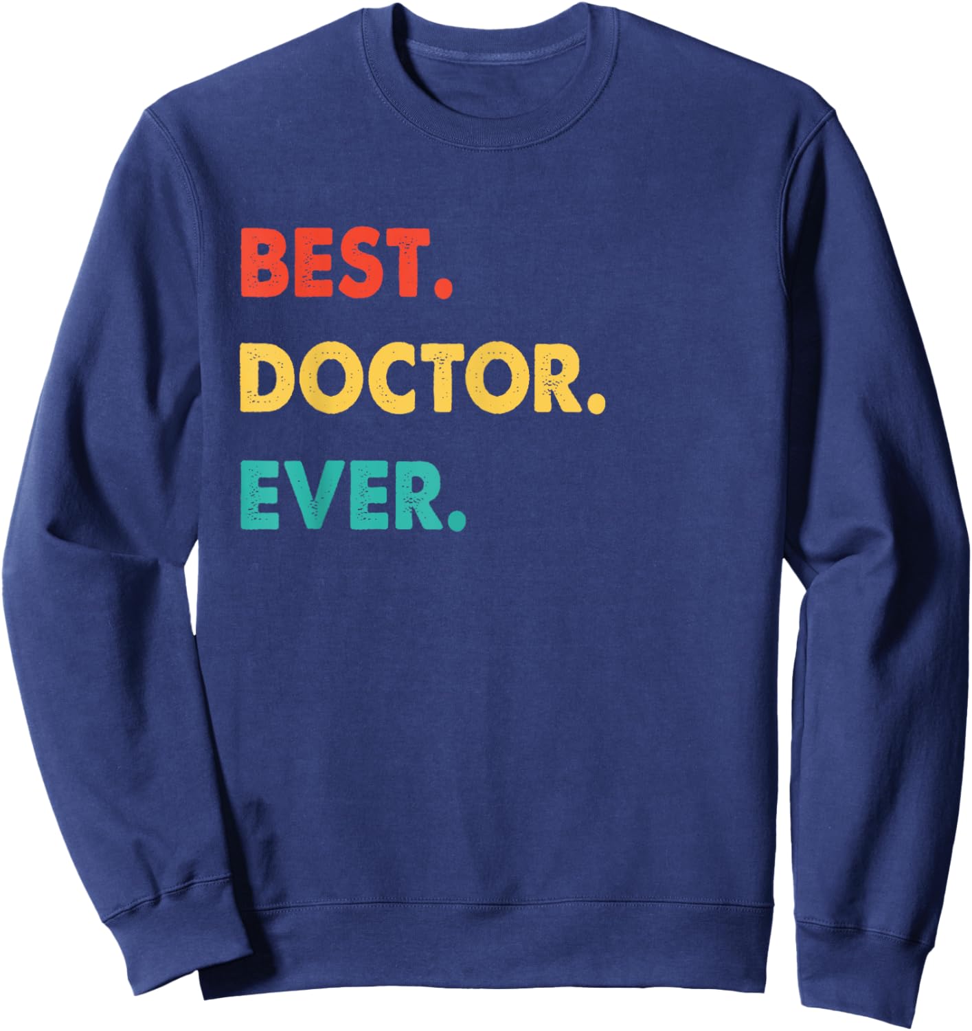 Doctor Profession Retro Best Doctor Ever Sweatshirt - Sweatshirt | Navy