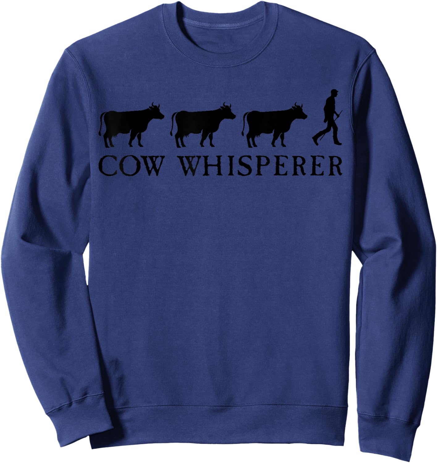 Cow Whisperer Funny Farmer Farming Lovers Outfit Men Women Sweatshirt - Sweatshirt | Navy