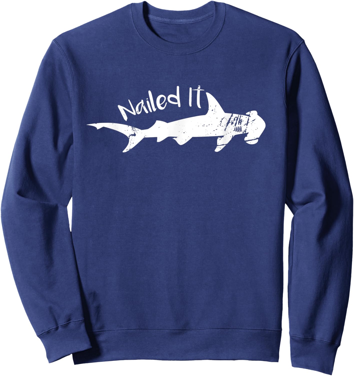 Funny Week Of The Shark Nailed It Hammerhead Distressed Gift Sweatshirt - Sweatshirt | Navy