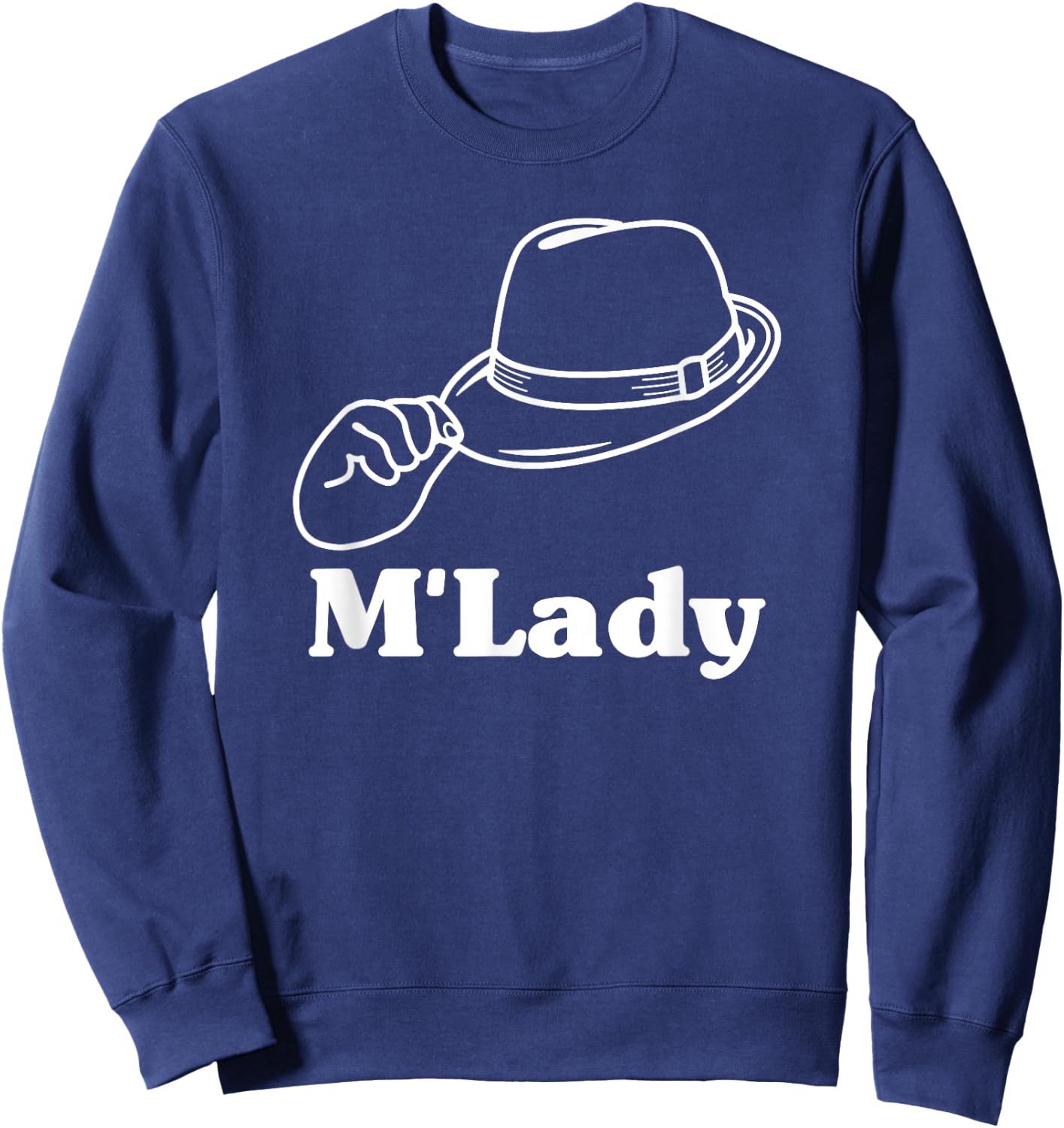 Funny M'Lady Meme Fedora Graphic T Shirt Sweatshirt - Sweatshirt | Navy