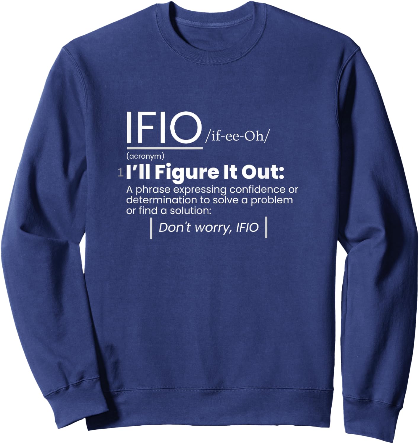 IFIO /if-ee-Oh/ "I'll Figure It Out" - definition Sweatshirt - Sweatshirt | Navy