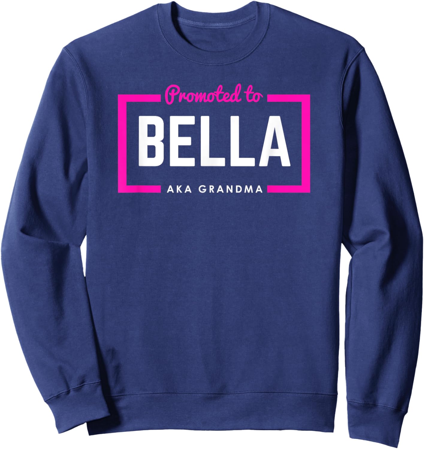 Promoted To Bella First-Time or New Grandma Sweatshirt - Sweatshirt | Navy
