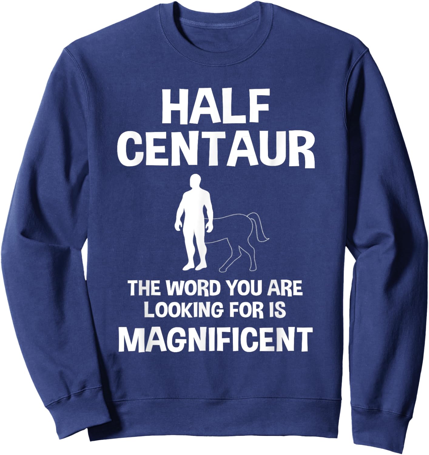 Half Man Half Horse Funny Centaur Sweatshirt - Sweatshirt | Navy