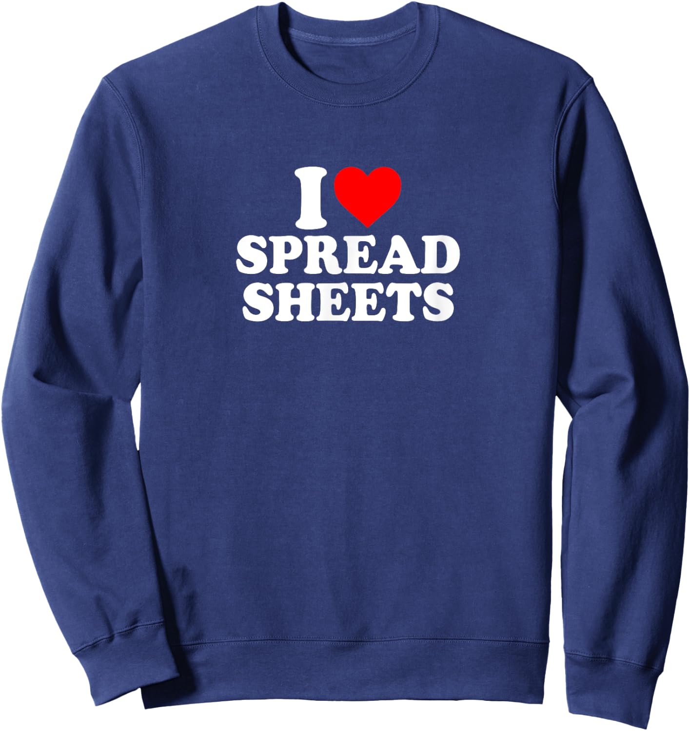 I Love Heart Spreadsheets Simple Cute Funny Office Admin Sweatshirt - Sweatshirt | Navy