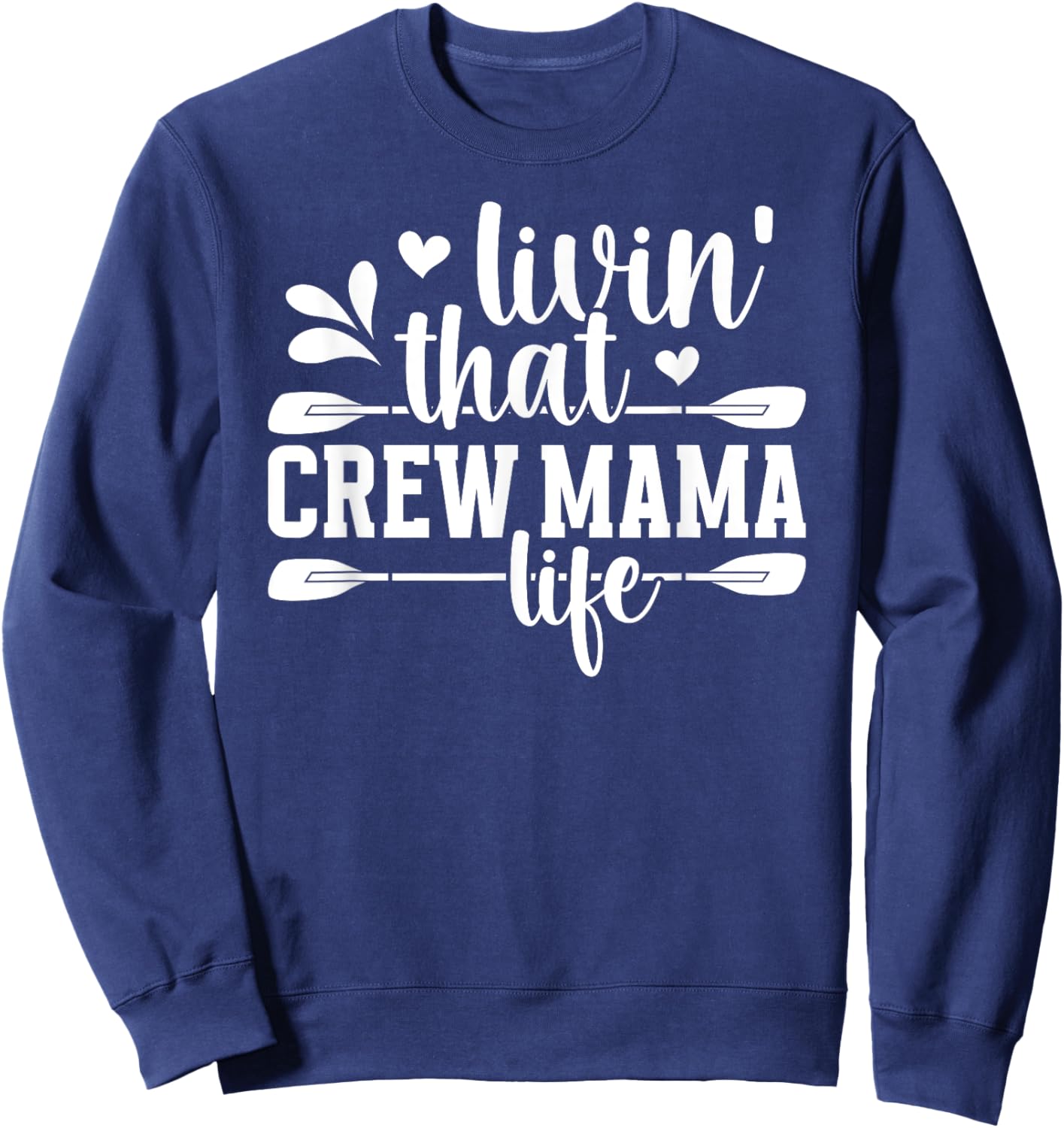 Crew Mama Life Rowing Mom Of A Rower Rowing Mother Crew Mom Sweatshirt - Sweatshirt | Navy