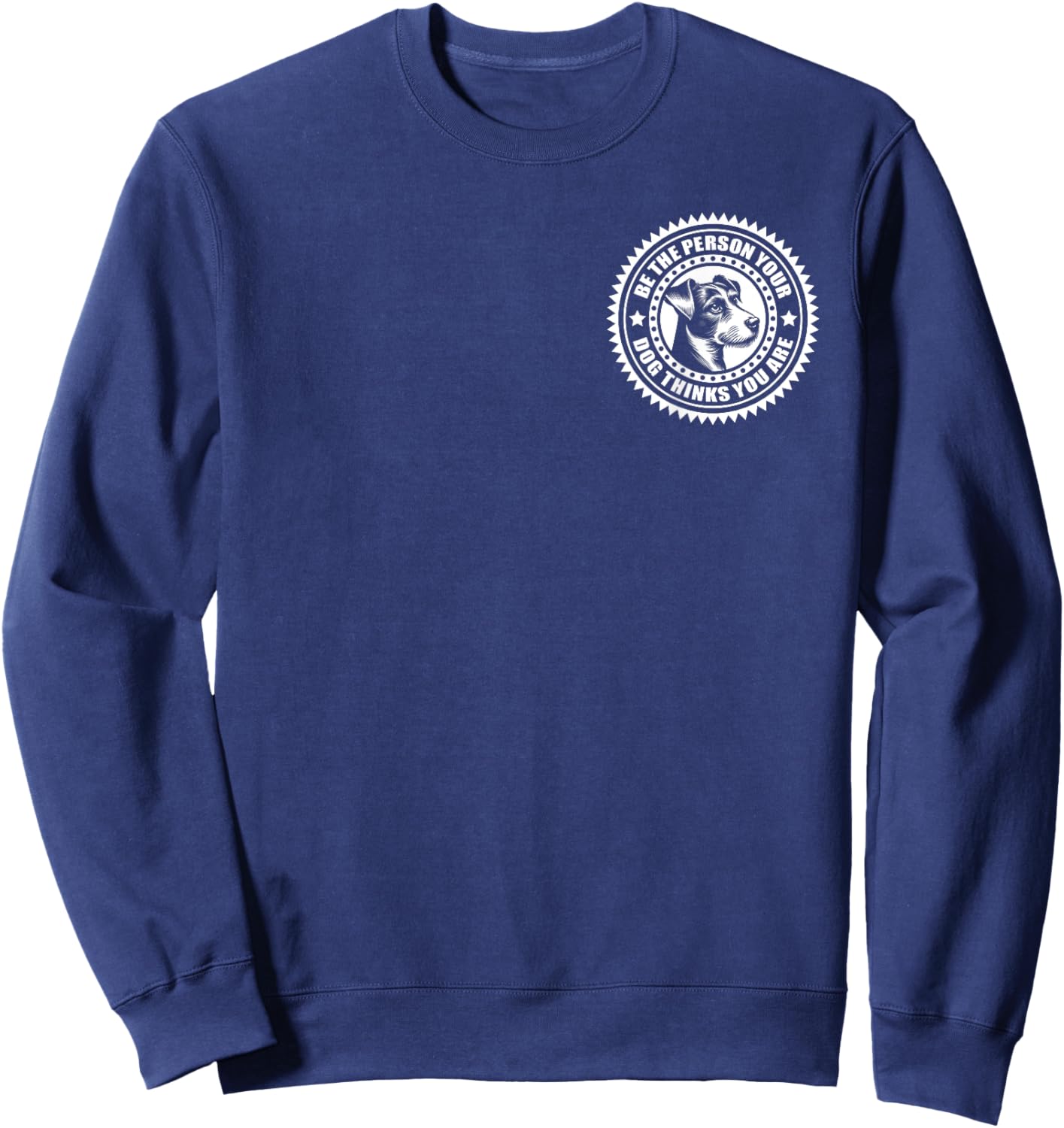 Jack Russell - Be the person your dog thinks..." on chest Sweatshirt - Sweatshirt | Navy
