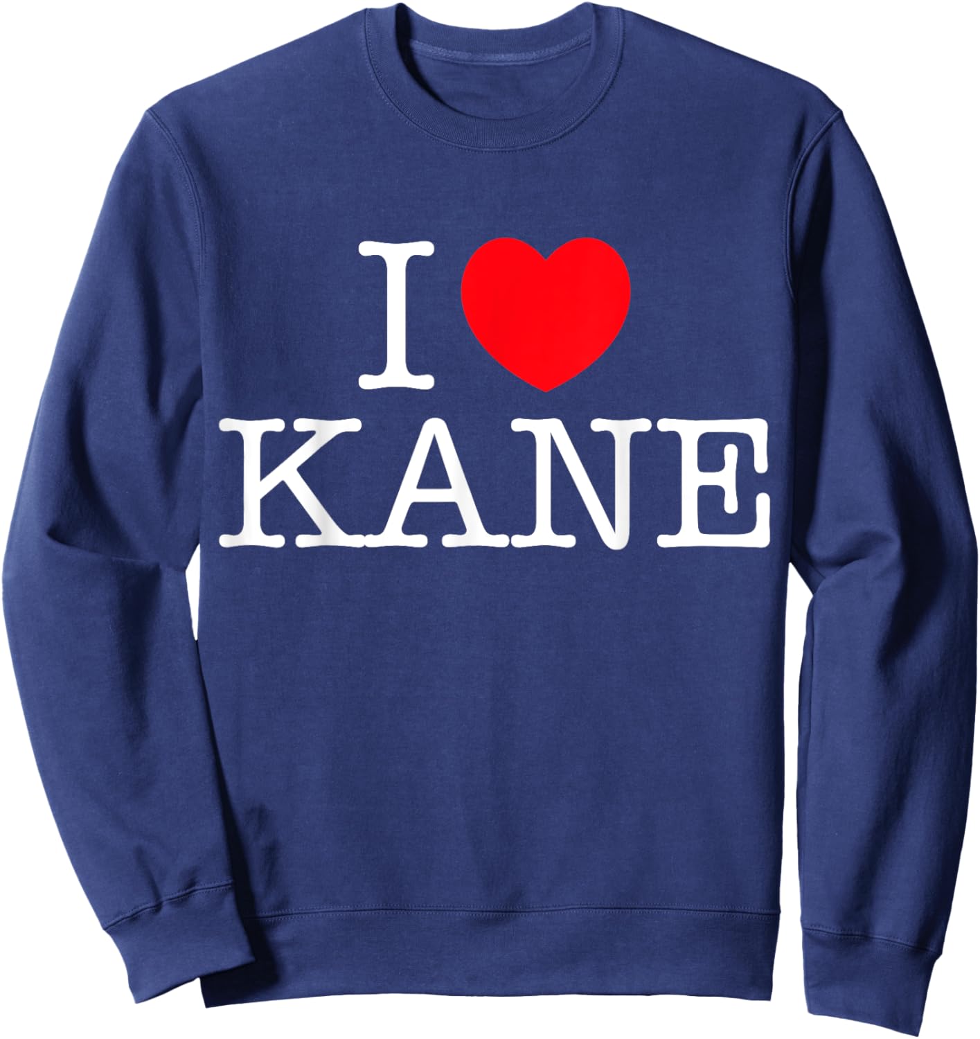 I Love Kane Heart Personalized Name Kane Sweatshirt - Sweatshirt | Navy