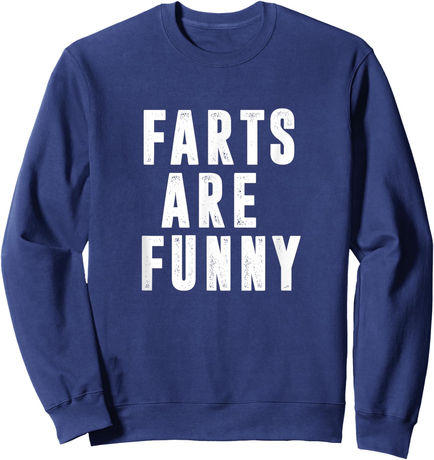 Farts Are Funny Hilarious Fun Humor Joke Design Sweatshirt - Sweatshirt | Navy