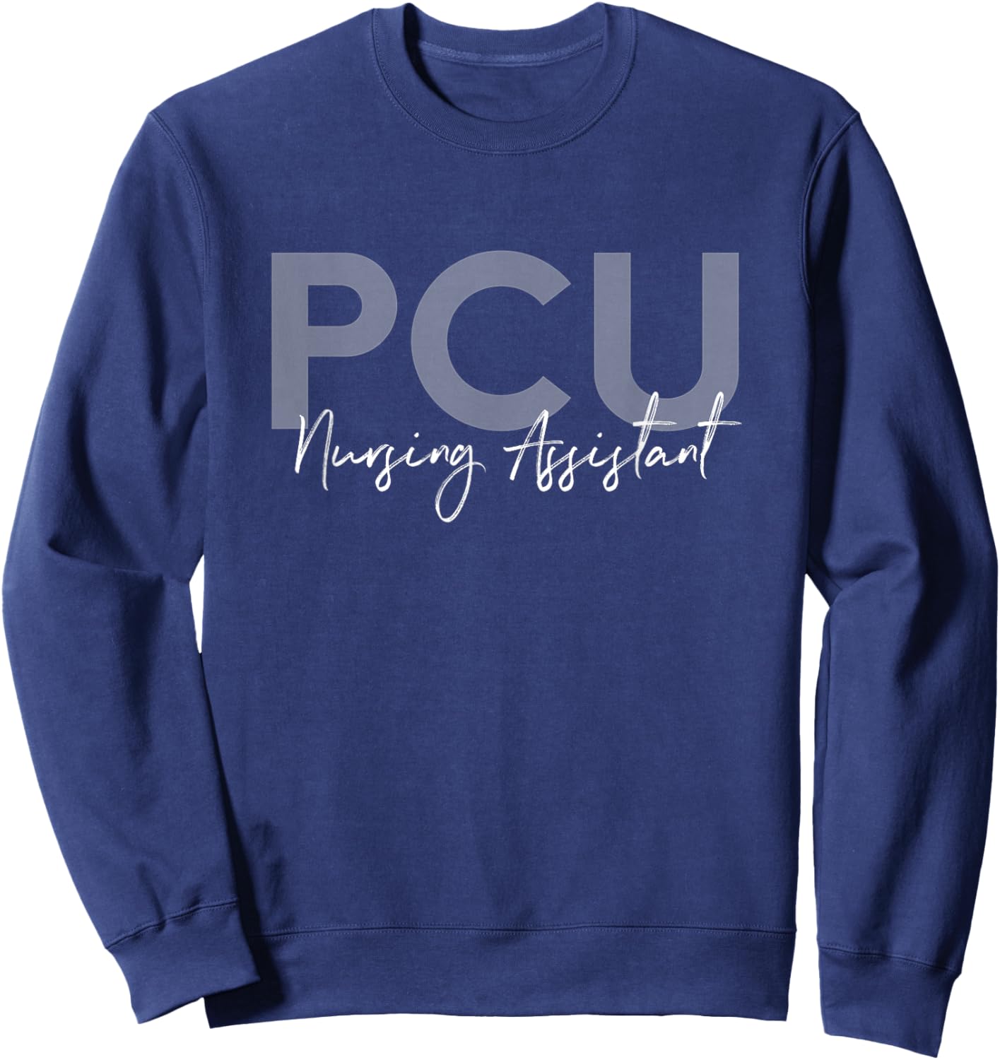 CNA Certified PCU Nursing Assistant Medical Sweatshirt - Sweatshirt | Navy