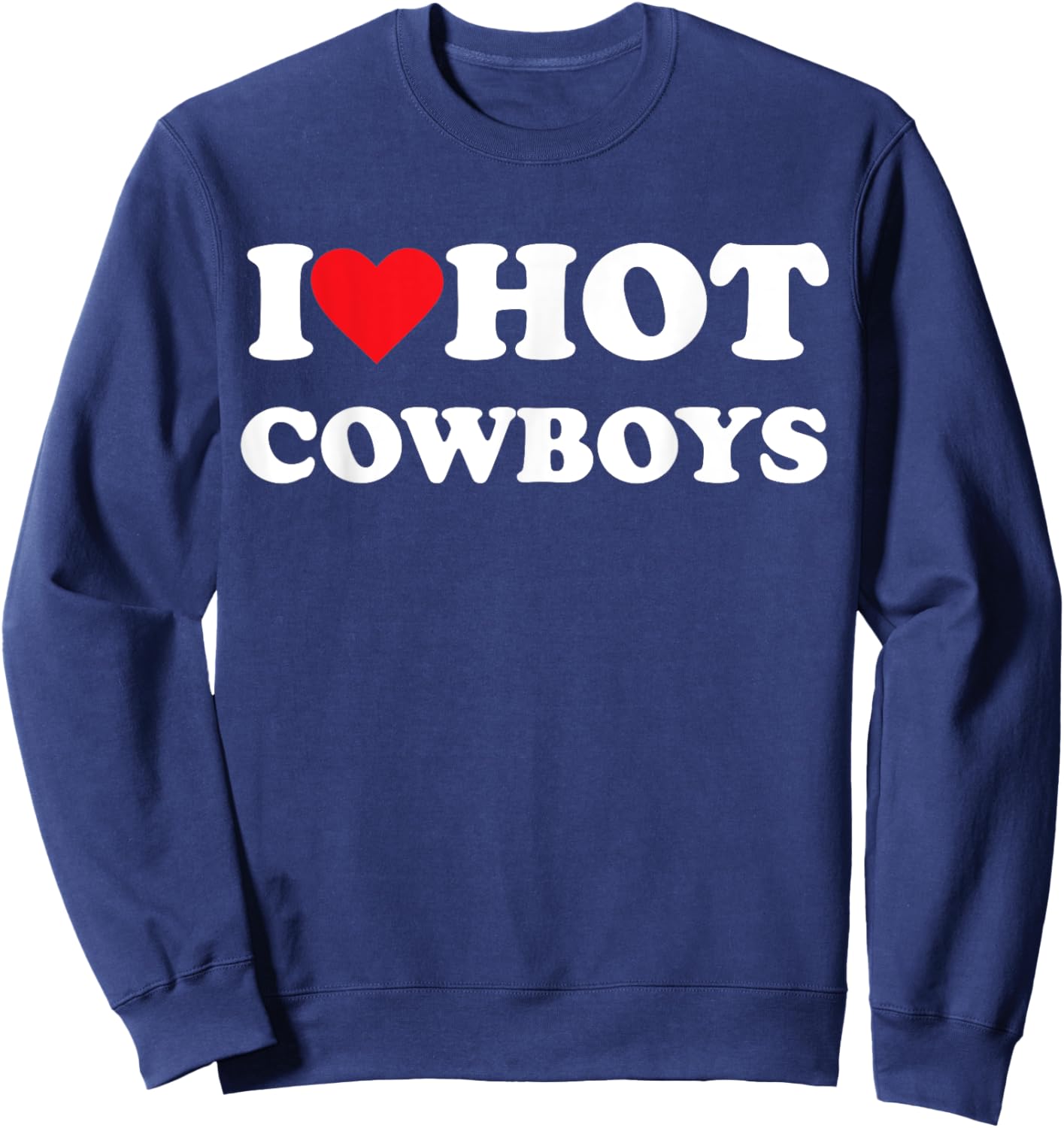I Love Hot Cowboys Sweatshirt - Sweatshirt | Navy