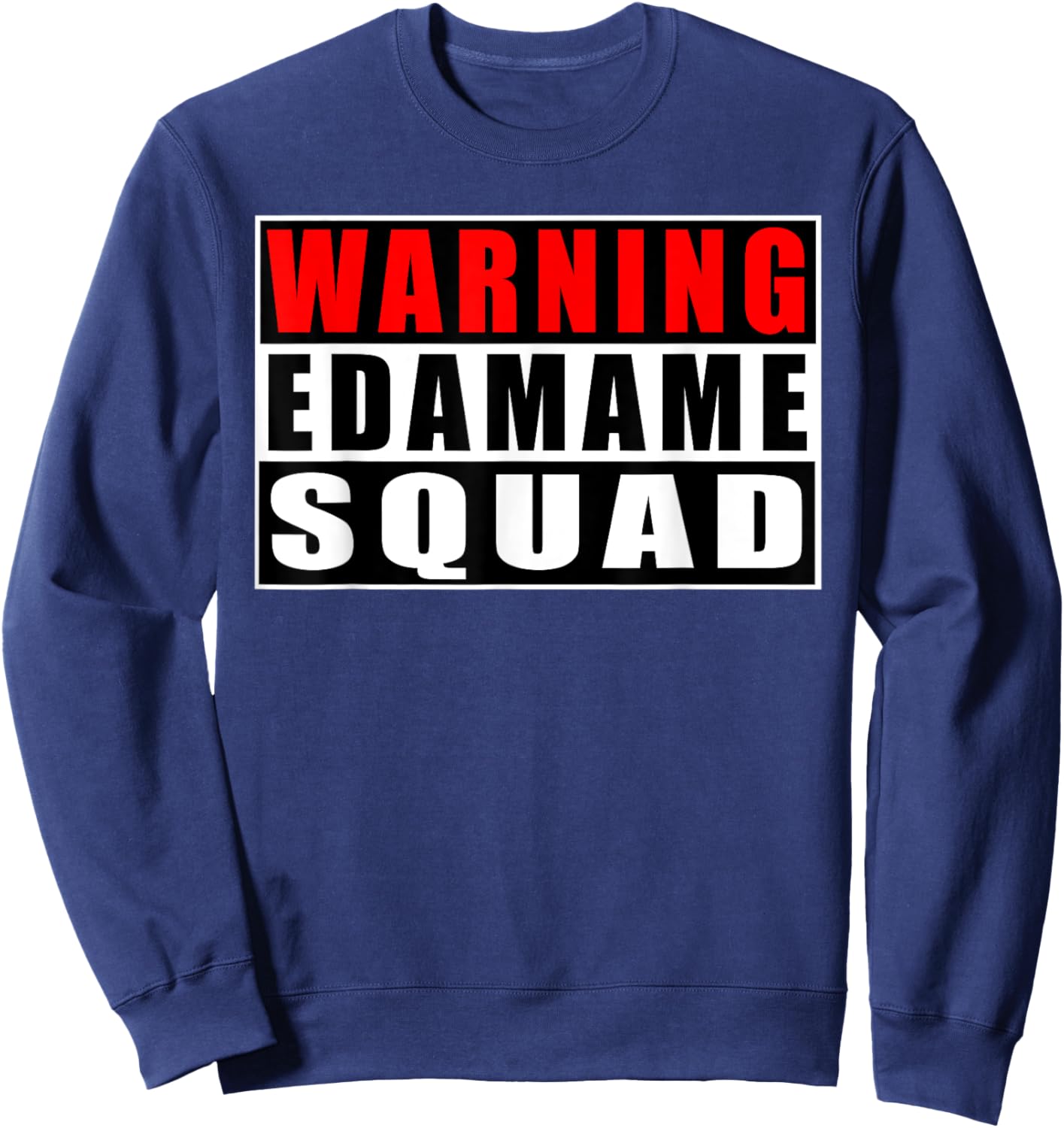 Warning Edamame Squad Funny Quotes Japanese Food Soybean Sweatshirt - Sweatshirt | Navy
