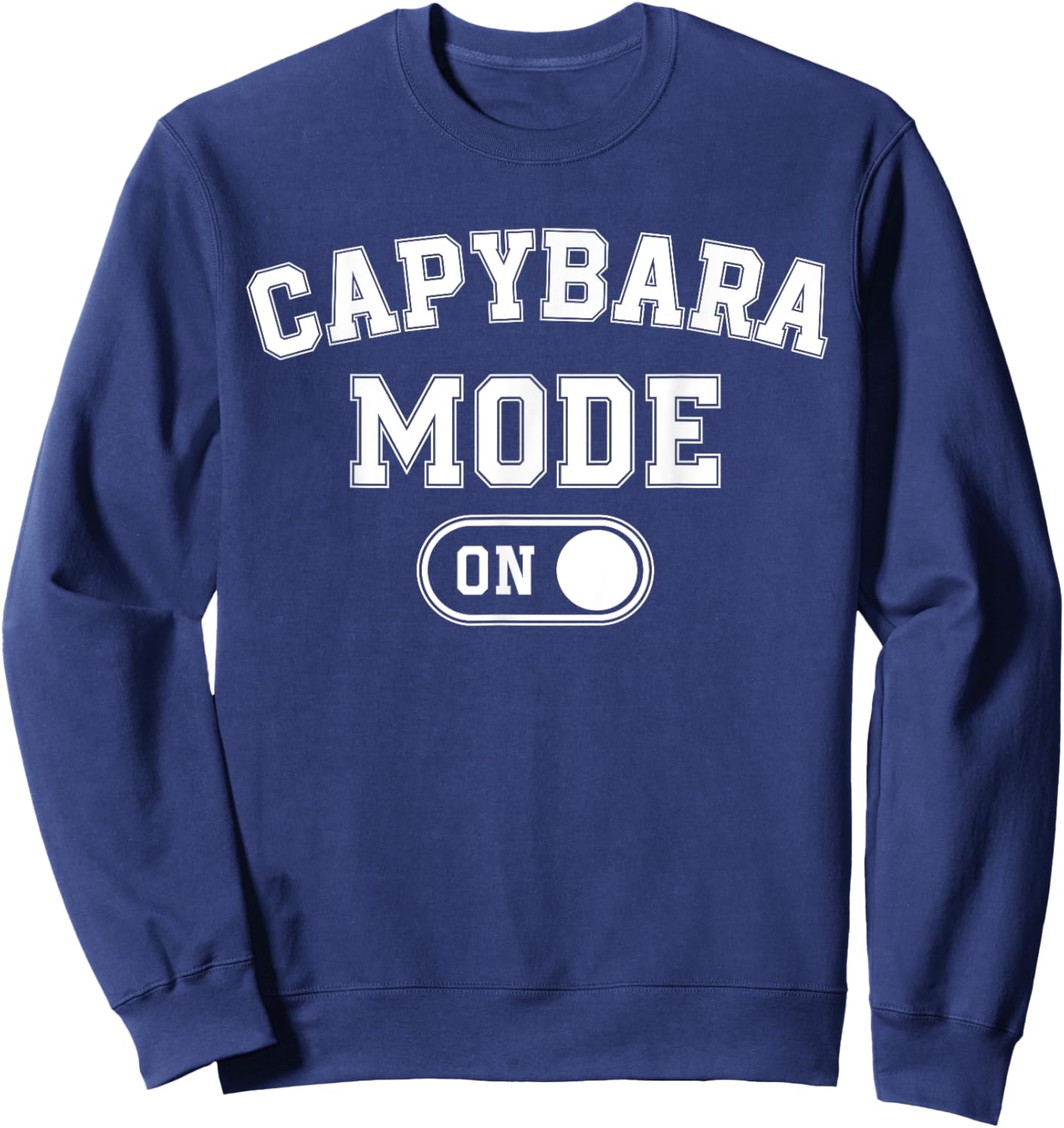 Capybara Mode On Costume Funny Giant Rodent Gift Animal Love Sweatshirt - Sweatshirt | Navy