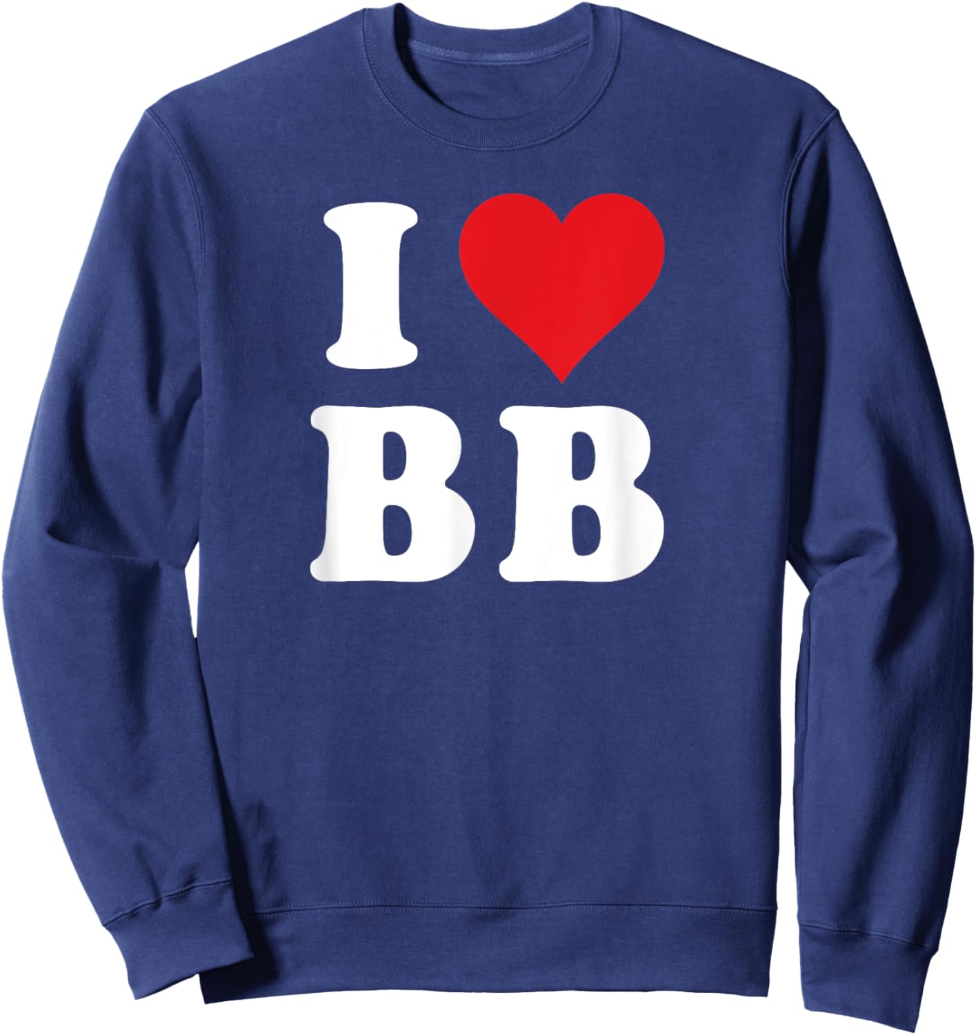 I Heart BB Initials I Love B.B. First And Last Name B B Sweatshirt - Sweatshirt | Navy