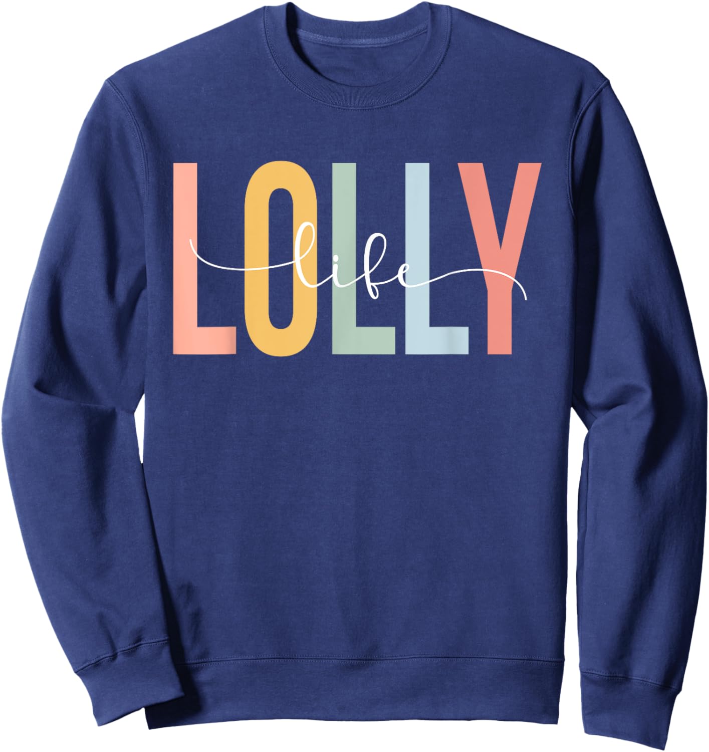 Lolly Life Lolly Grandma Lolly Grandmother Sweatshirt - Sweatshirt | Navy