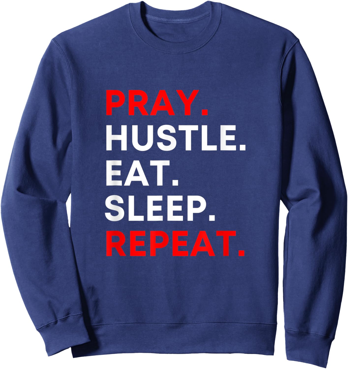 Pray. Hustle. Eat. Sleep. Repeat. Sweatshirt - Sweatshirt | Navy