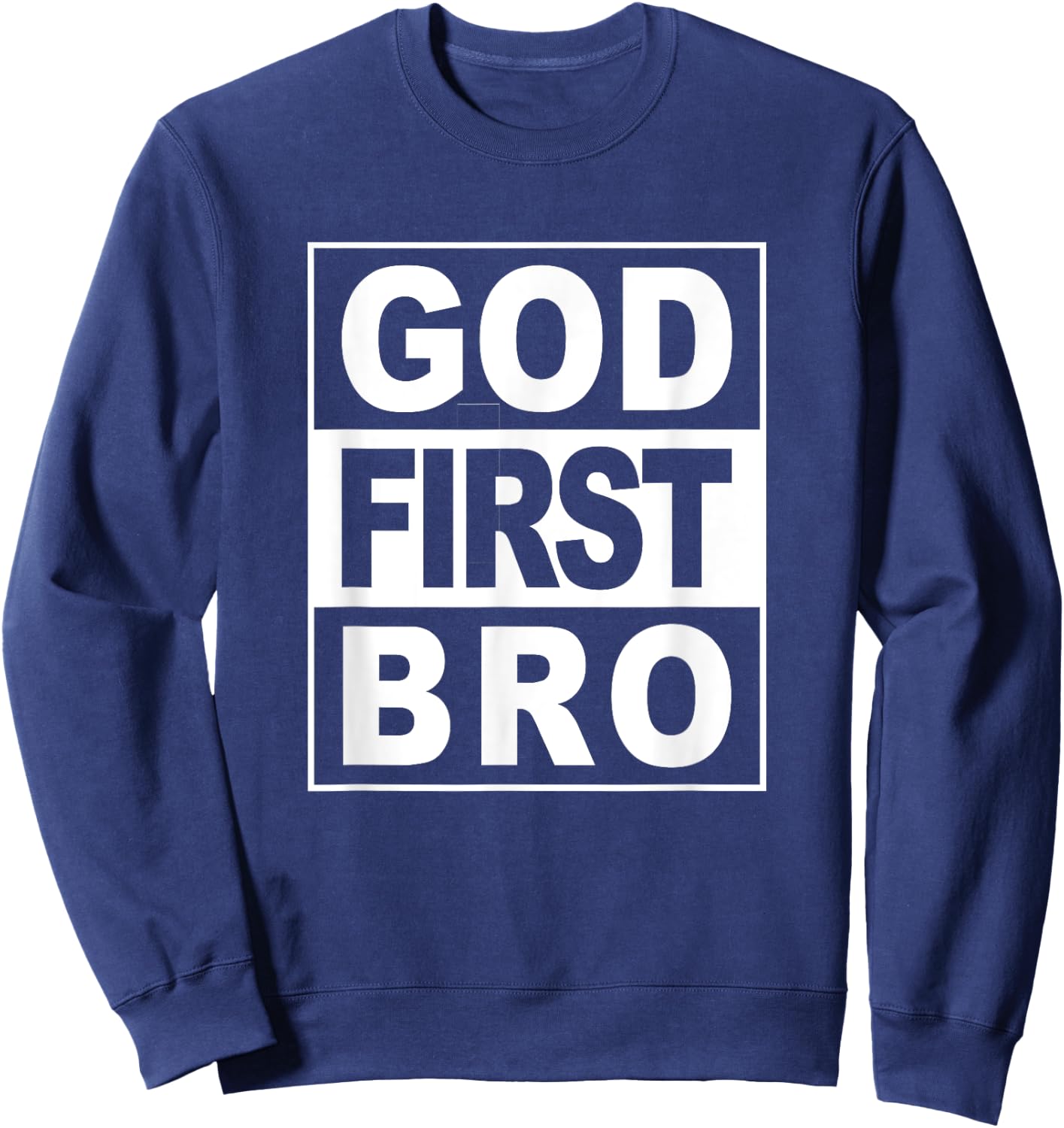 GOD FIRST BRO CHRISTIAN FAITH JESUS -Adults Christian Sweatshirt - Sweatshirt | Navy