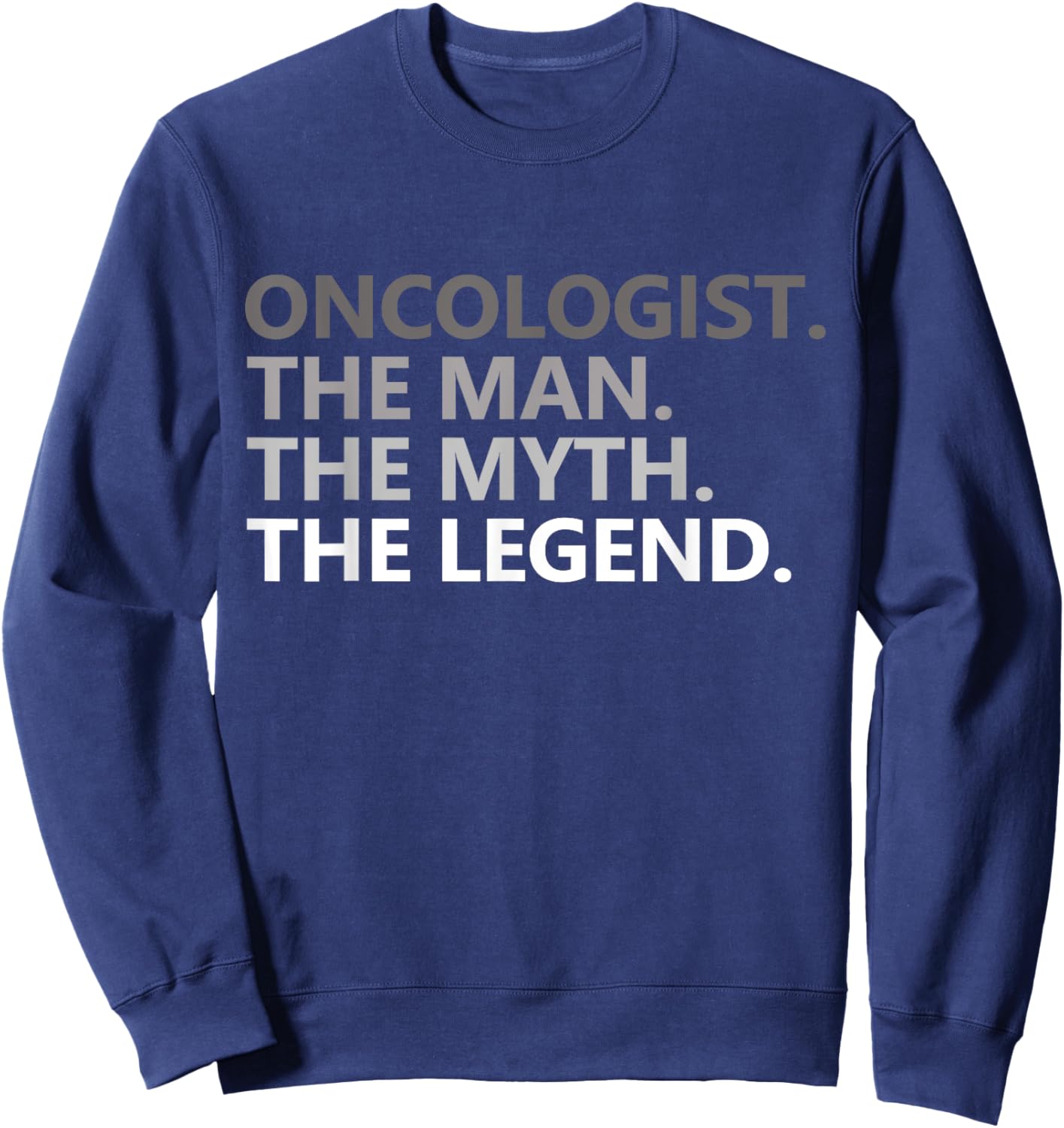 Man Myth The Legend Oncologist Dad Funny Nurse Vintage Sweatshirt - Sweatshirt | Navy